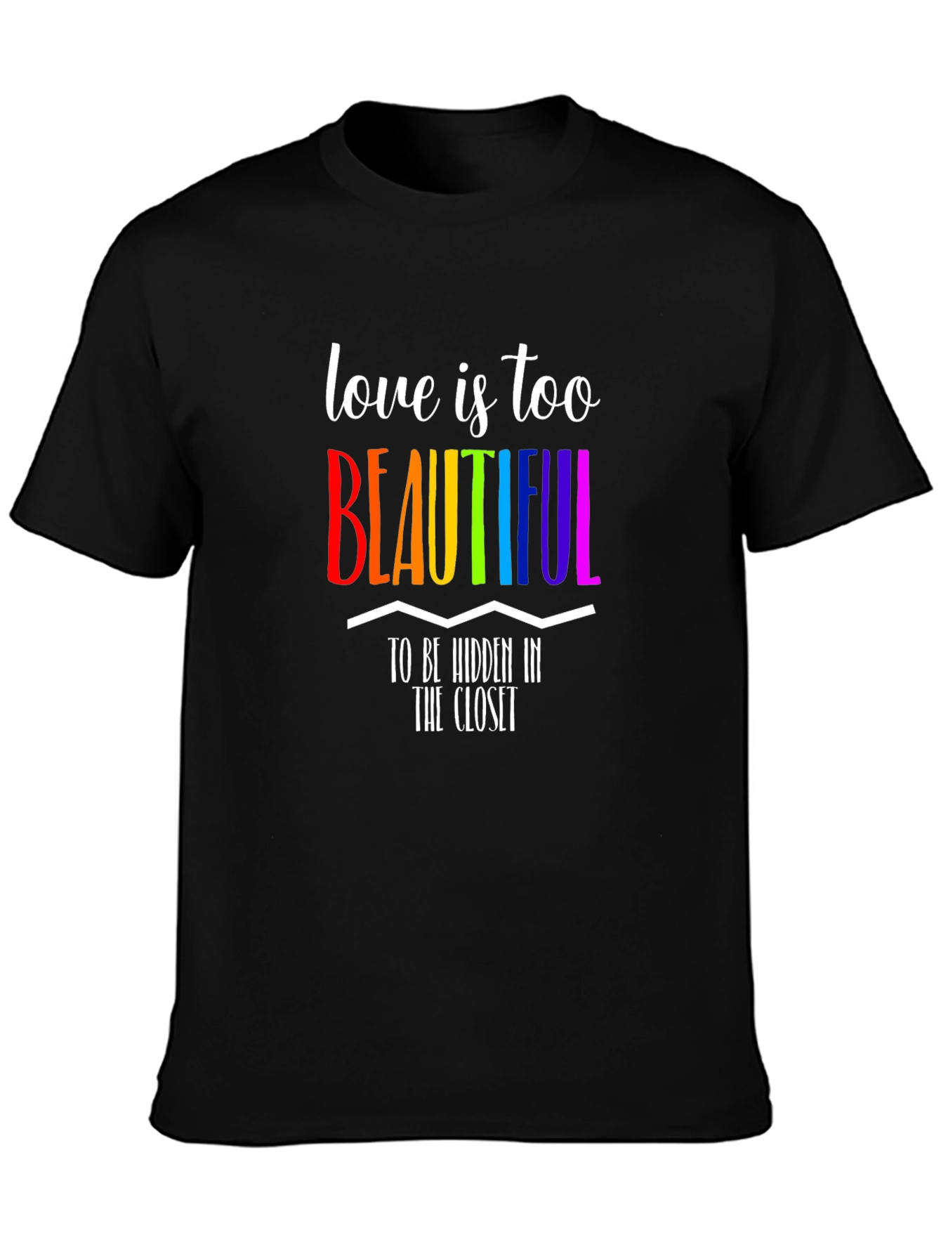 Love Is Too Beautiful LGBTQ+ Pride T-Shirt