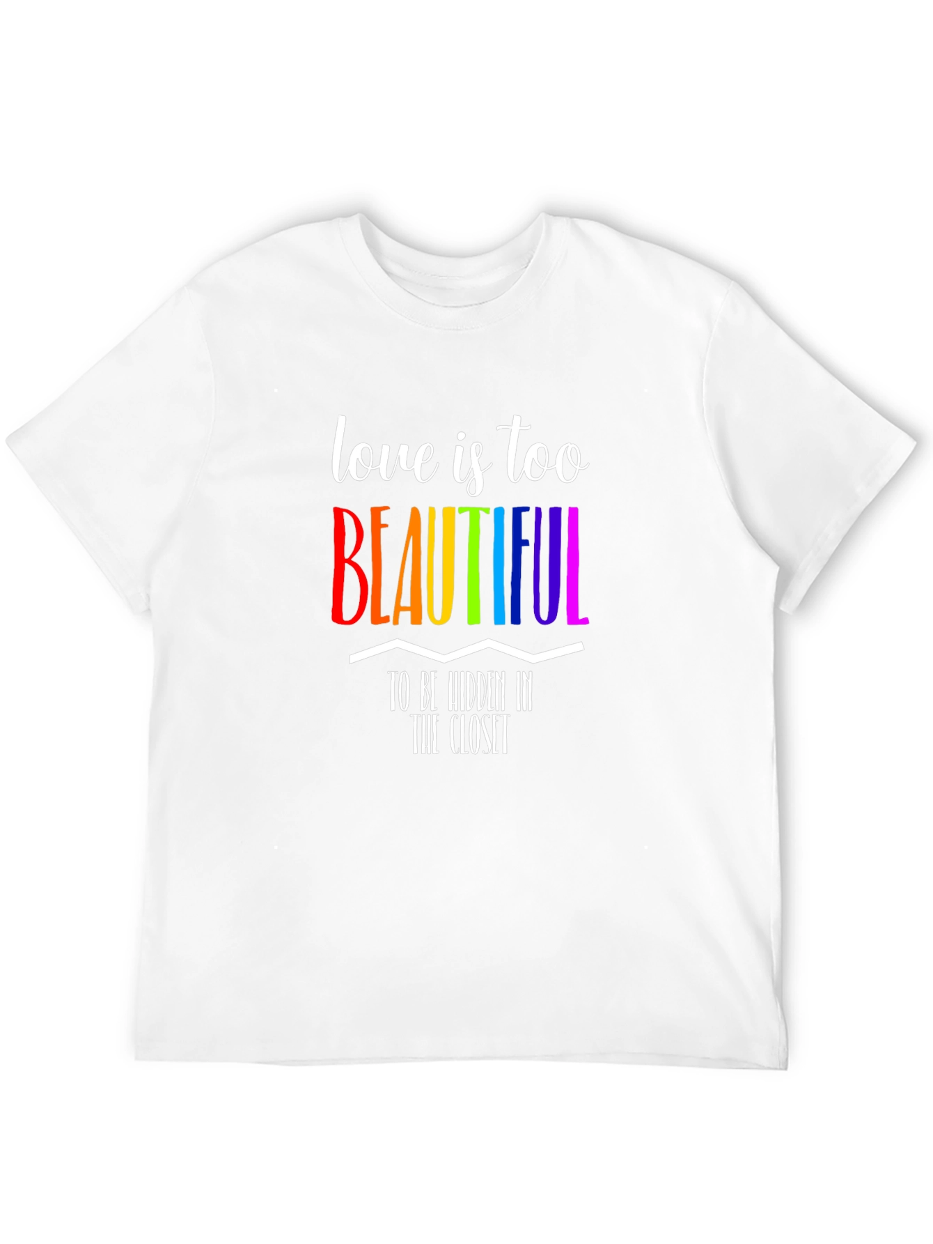 Love Is Too Beautiful LGBTQ+ Pride T-Shirt