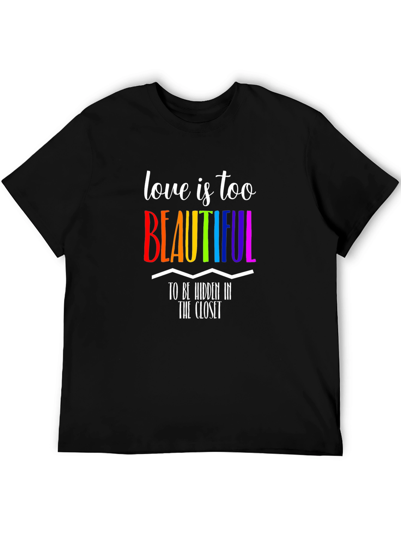 Love Is Too Beautiful LGBTQ+ Pride T-Shirt