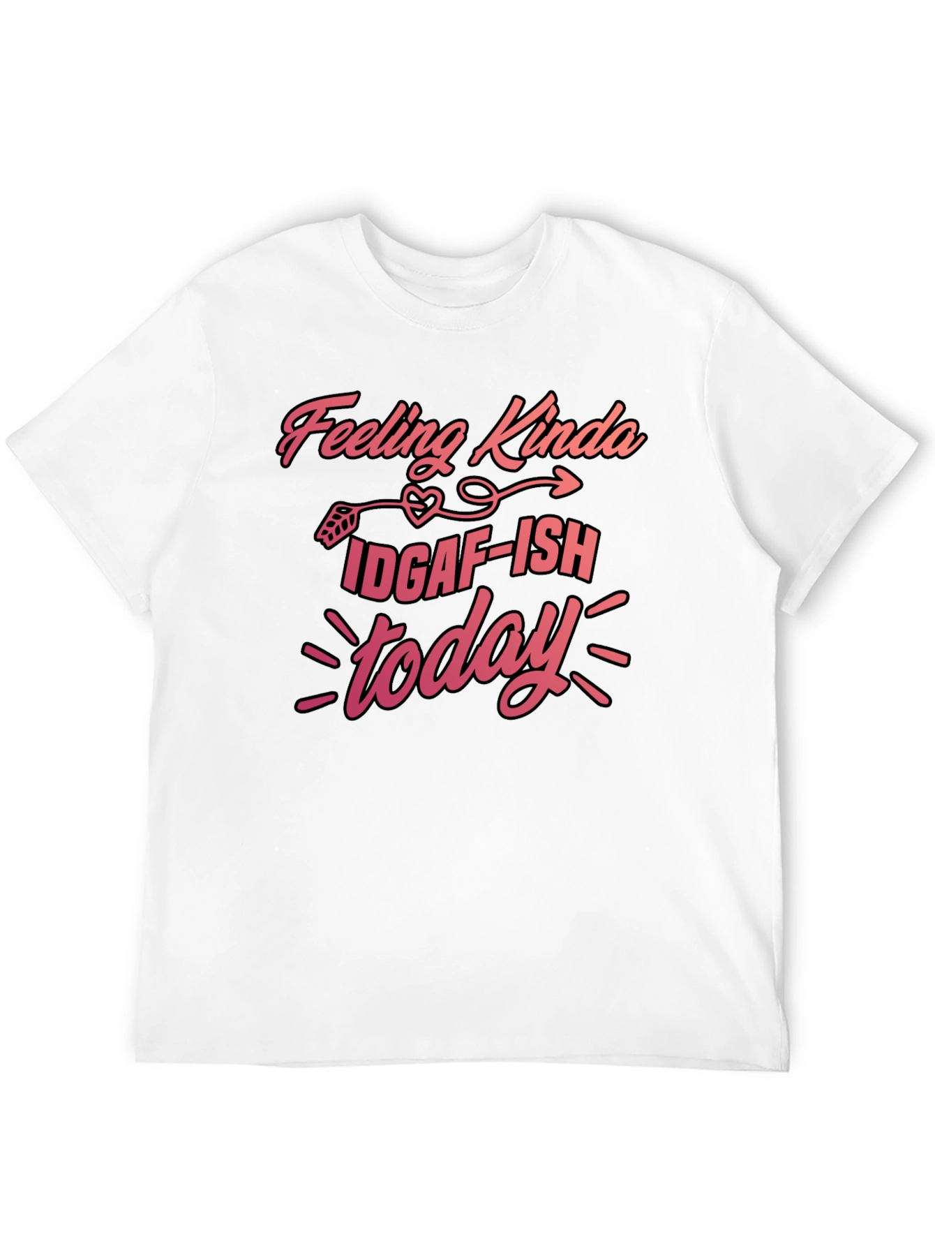 Feeling Kinda IDGAF-ISH Today T-Shirt