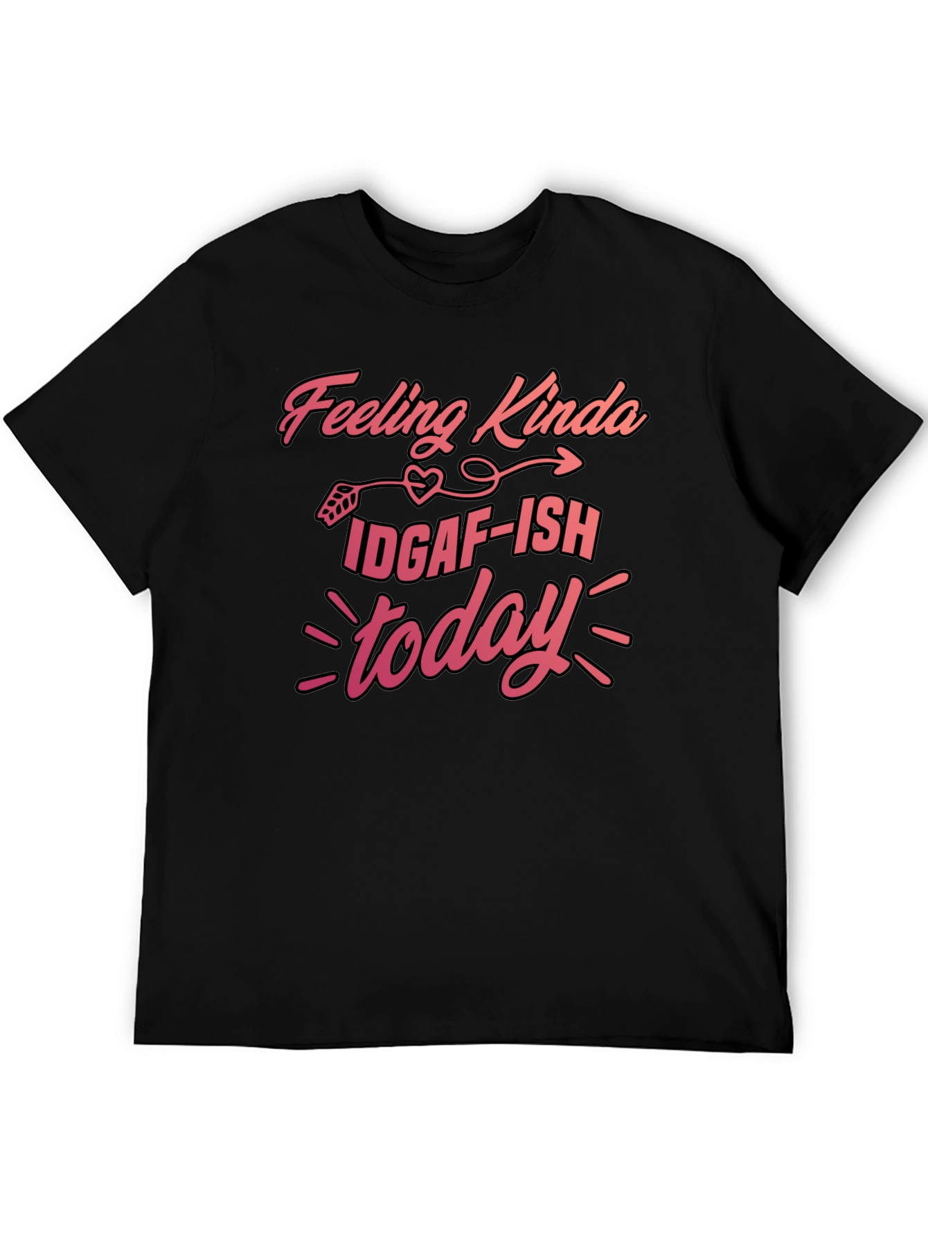 Feeling Kinda IDGAF-ISH Today T-Shirt