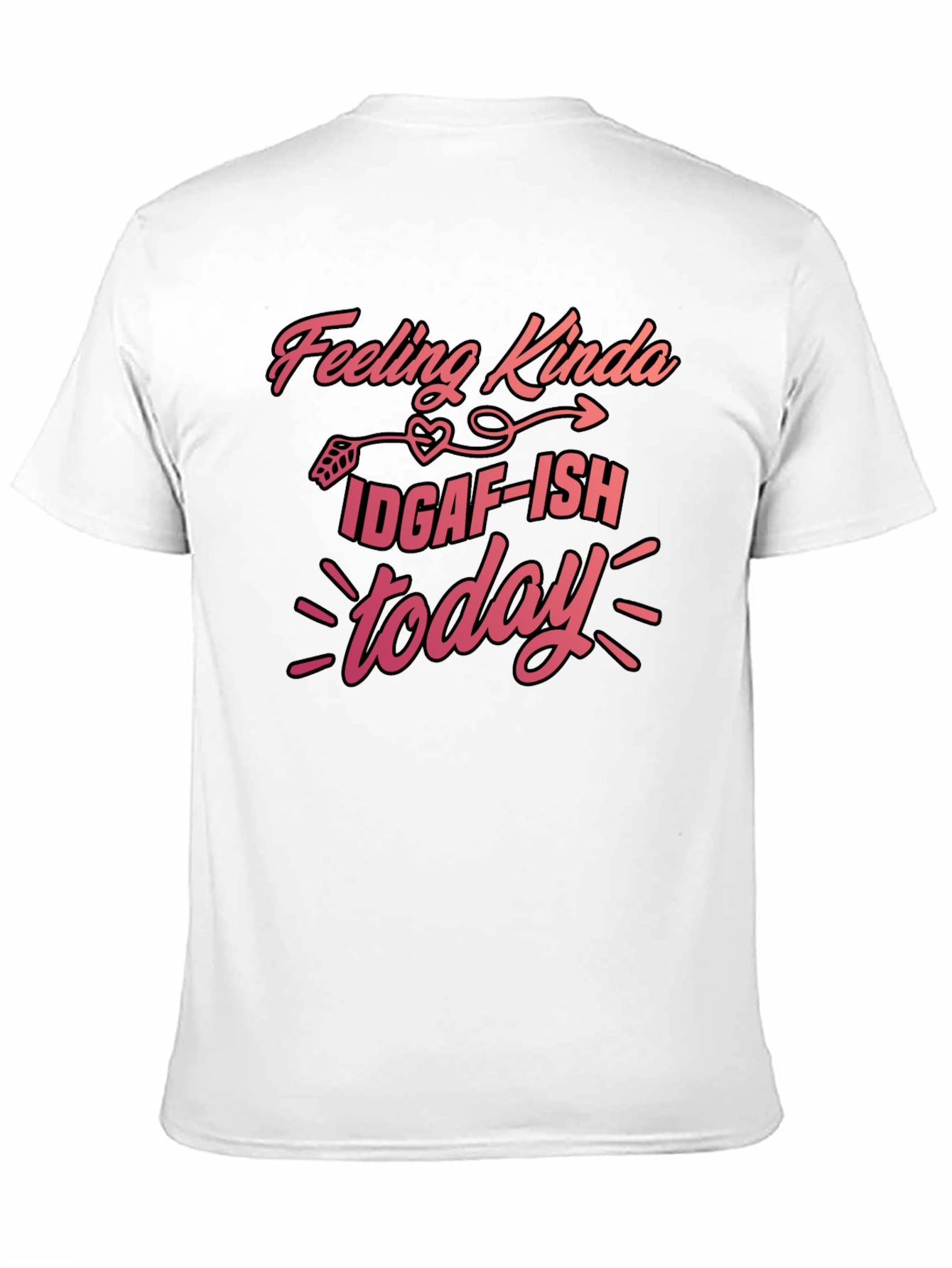 Feeling Kinda IDGAF-ISH Today T-Shirt