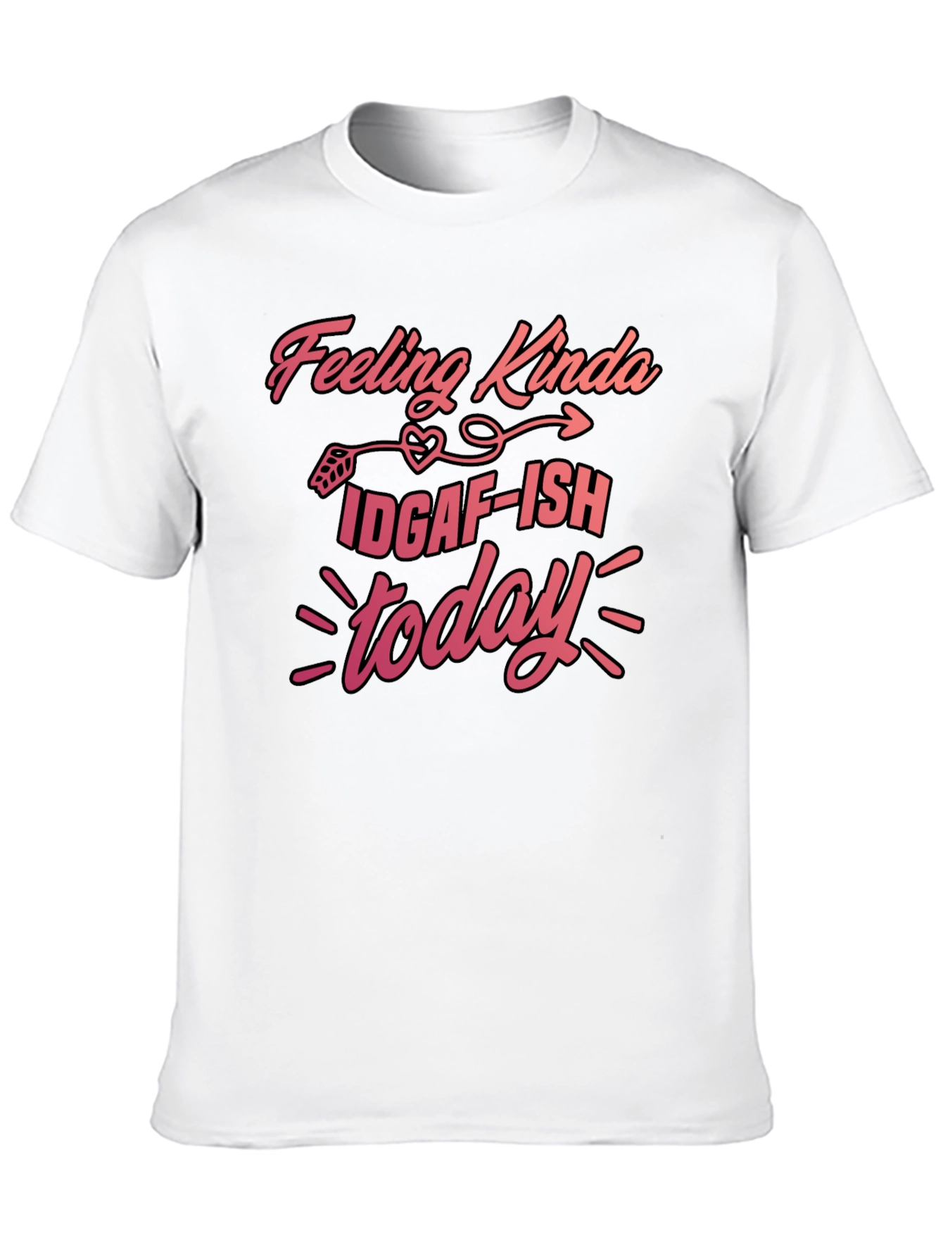 Feeling Kinda IDGAF-ISH Today T-Shirt