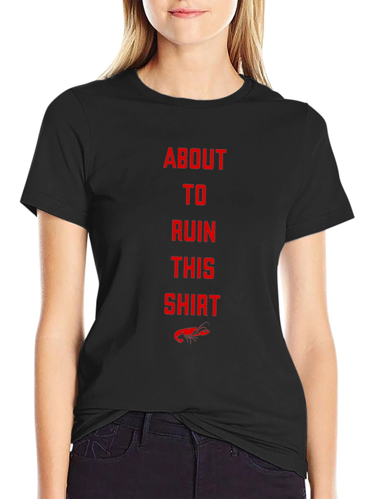 Ruin This Shirt T-Shirt - Humorous Lobster Graphic Tee