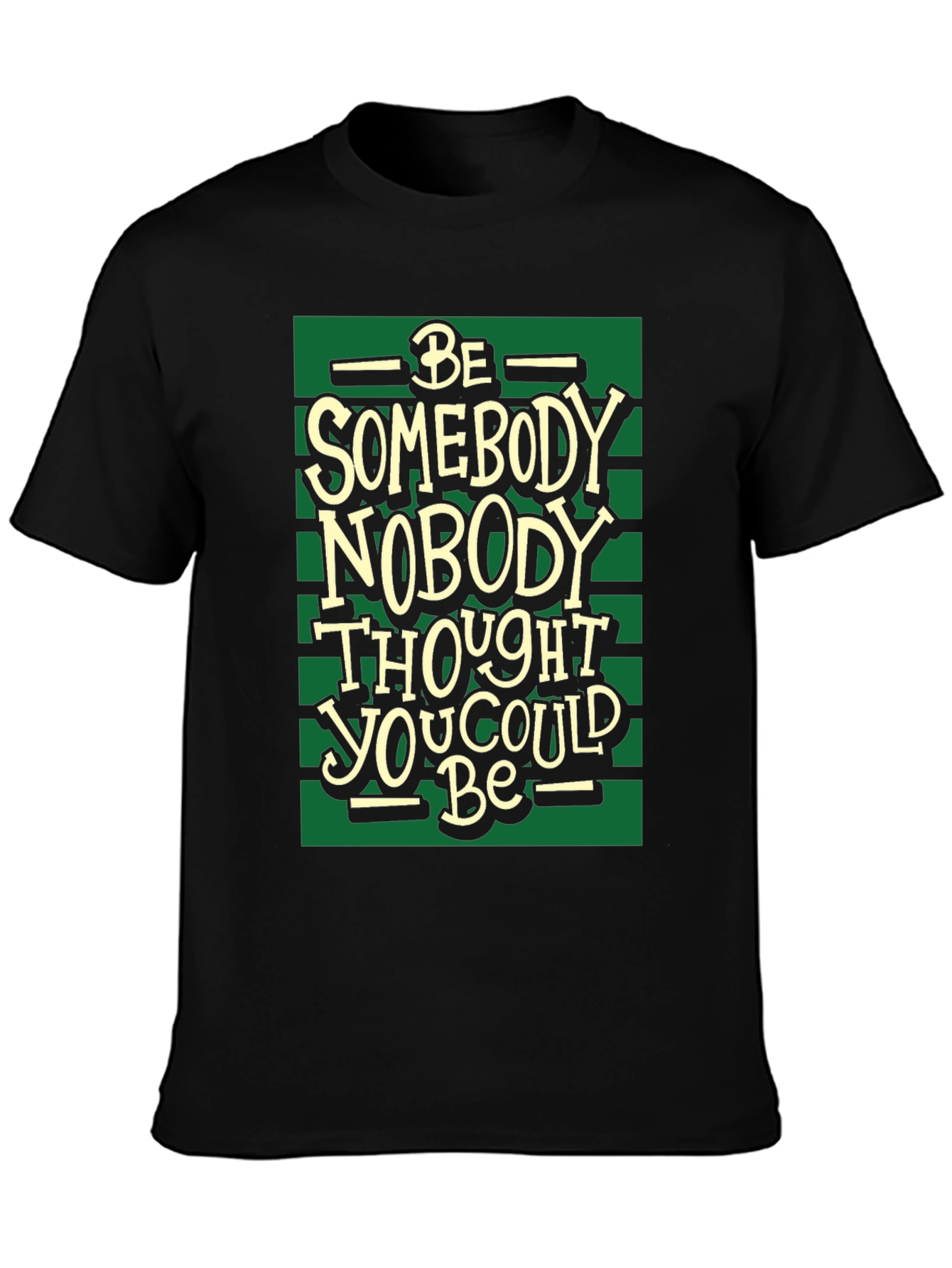 Inspirational Be Somebody Black T-Shirt