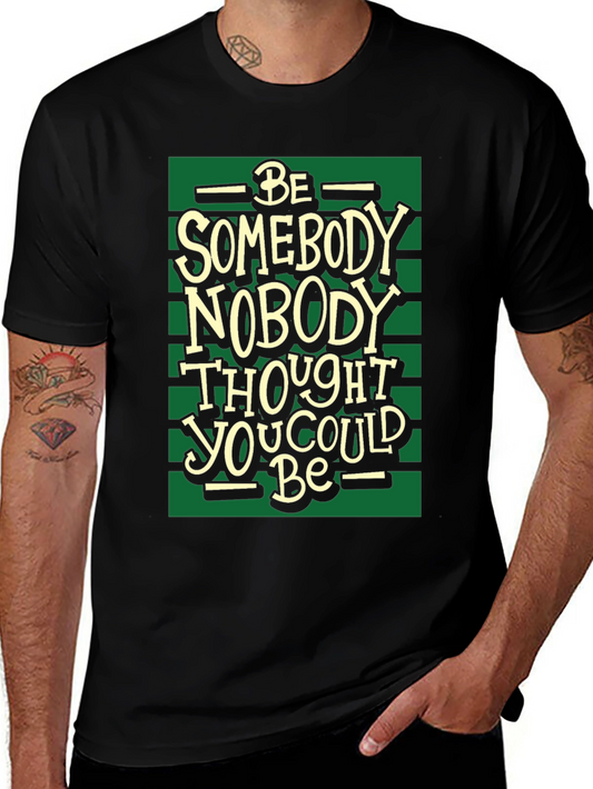 Inspirational Be Somebody Black T-Shirt