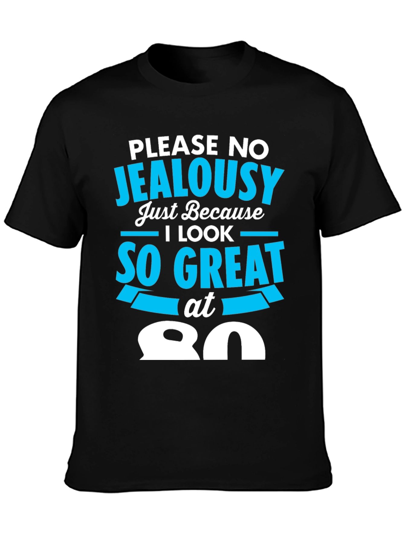 80th Birthday T-Shirt - Please No Jealousy
