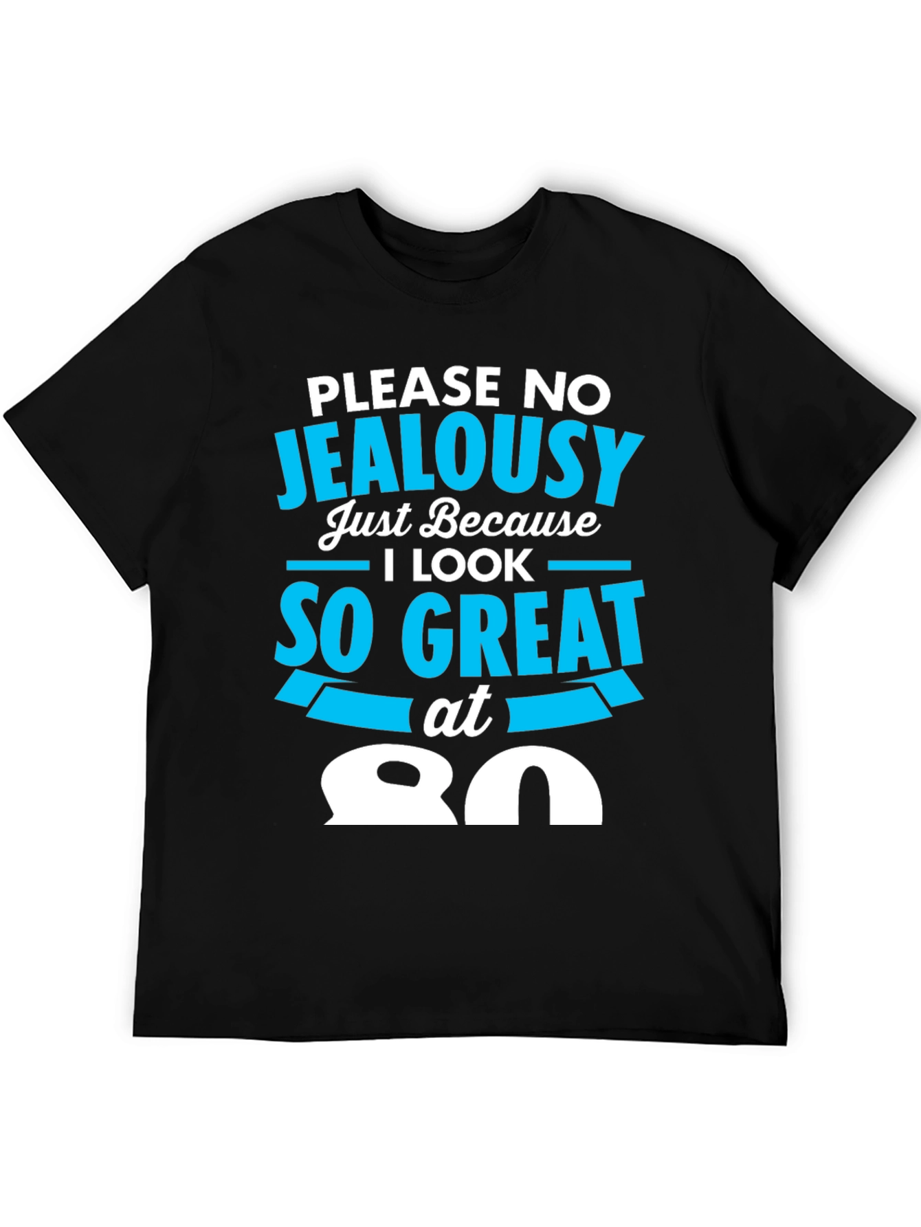 80th Birthday T-Shirt - Please No Jealousy