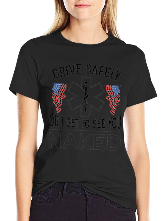 Drive Safely Graphic Tee - Funny EMT Shirt