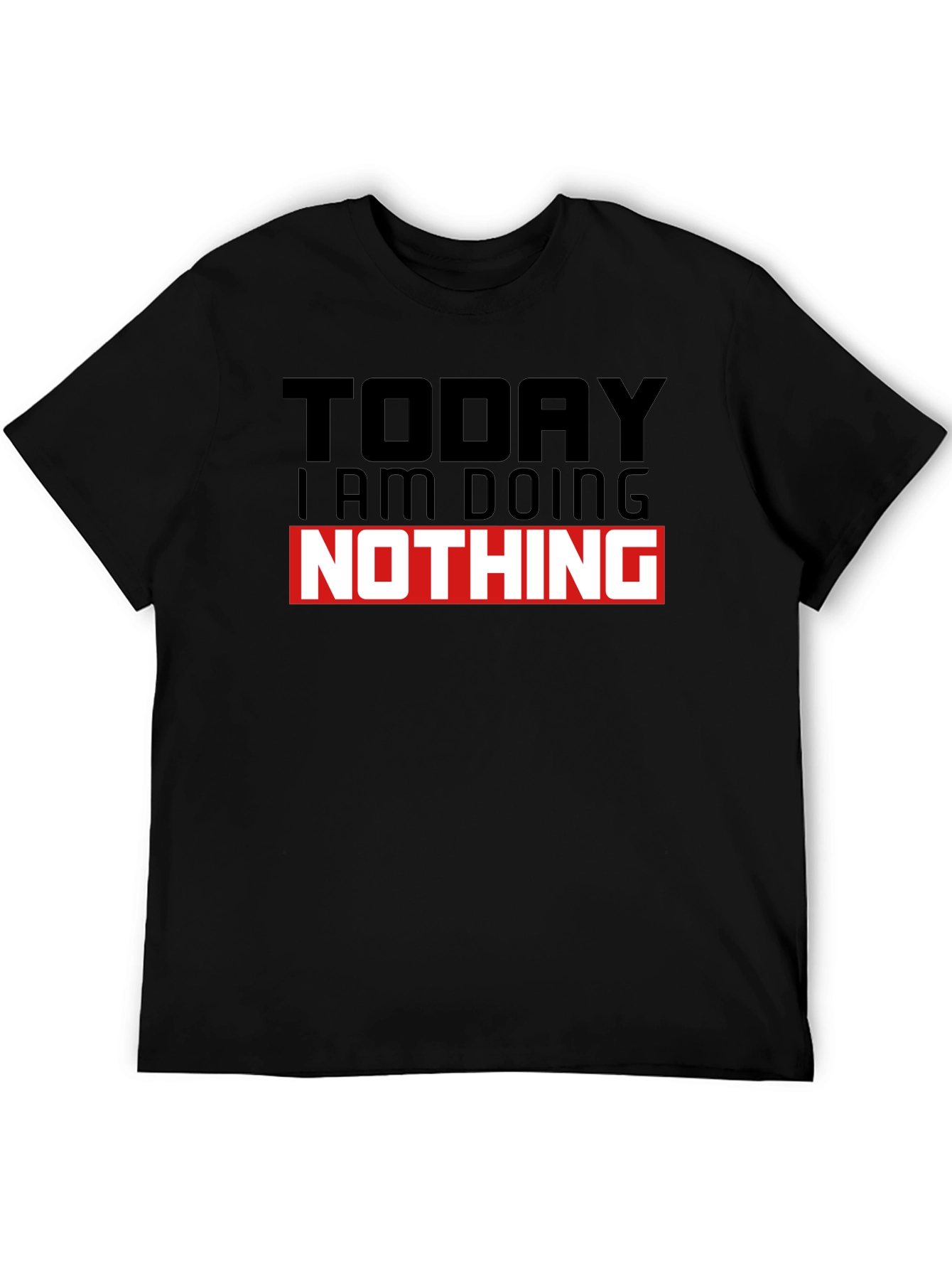 Today I am Doing Nothing T-Shirt