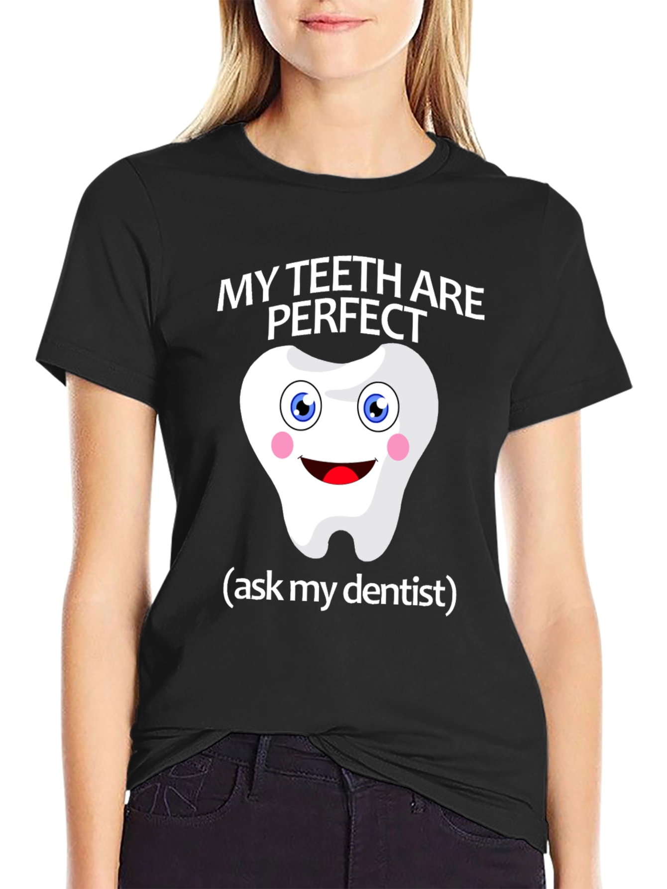 My Teeth Are Perfect T-Shirt - Funny Dentist Tee