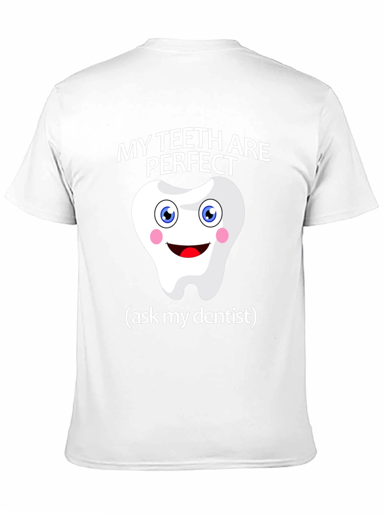 My Teeth Are Perfect T-Shirt - Funny Dentist Tee