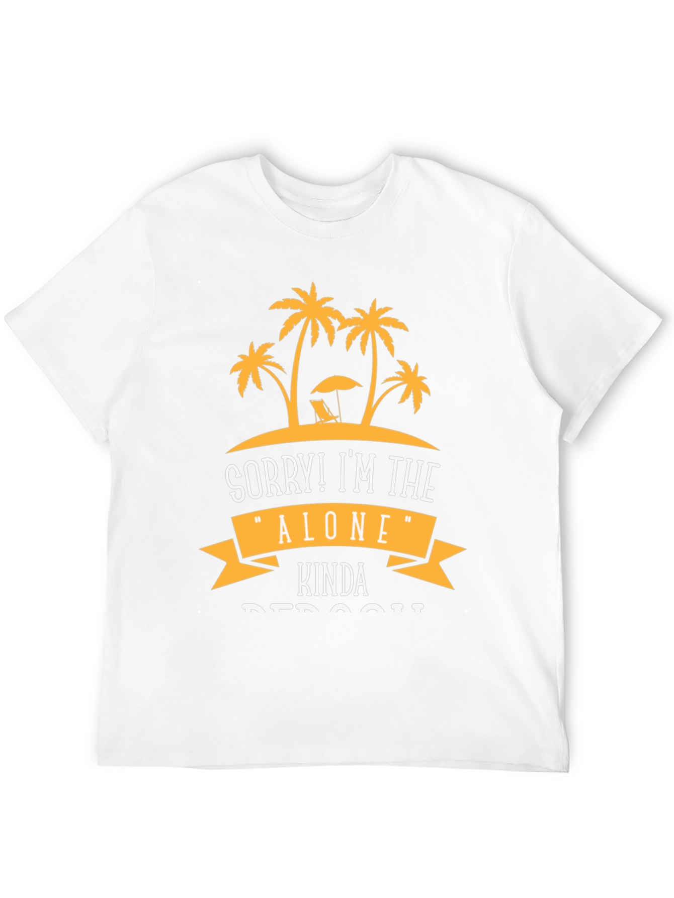 Sorry! Im the Alone Kinda Person T-Shirt