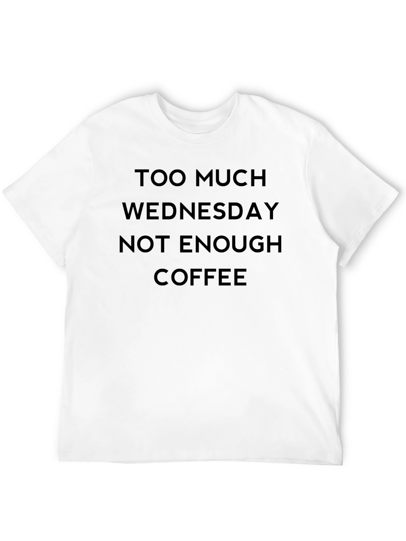 Too Much Wednesday Not Enough Coffee T-Shirt