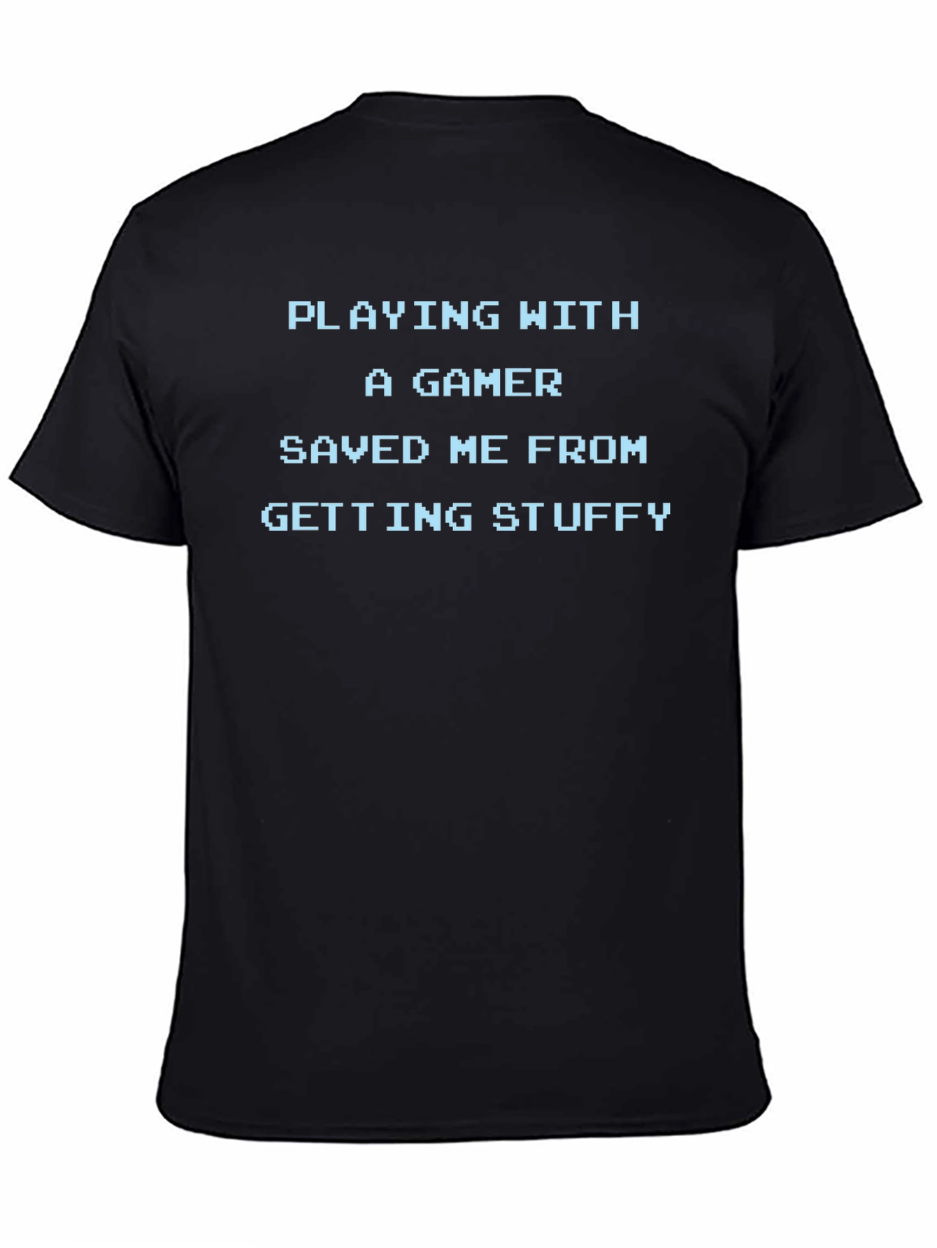 Playing With A Gamer Tee - Funny Slogan Shirt