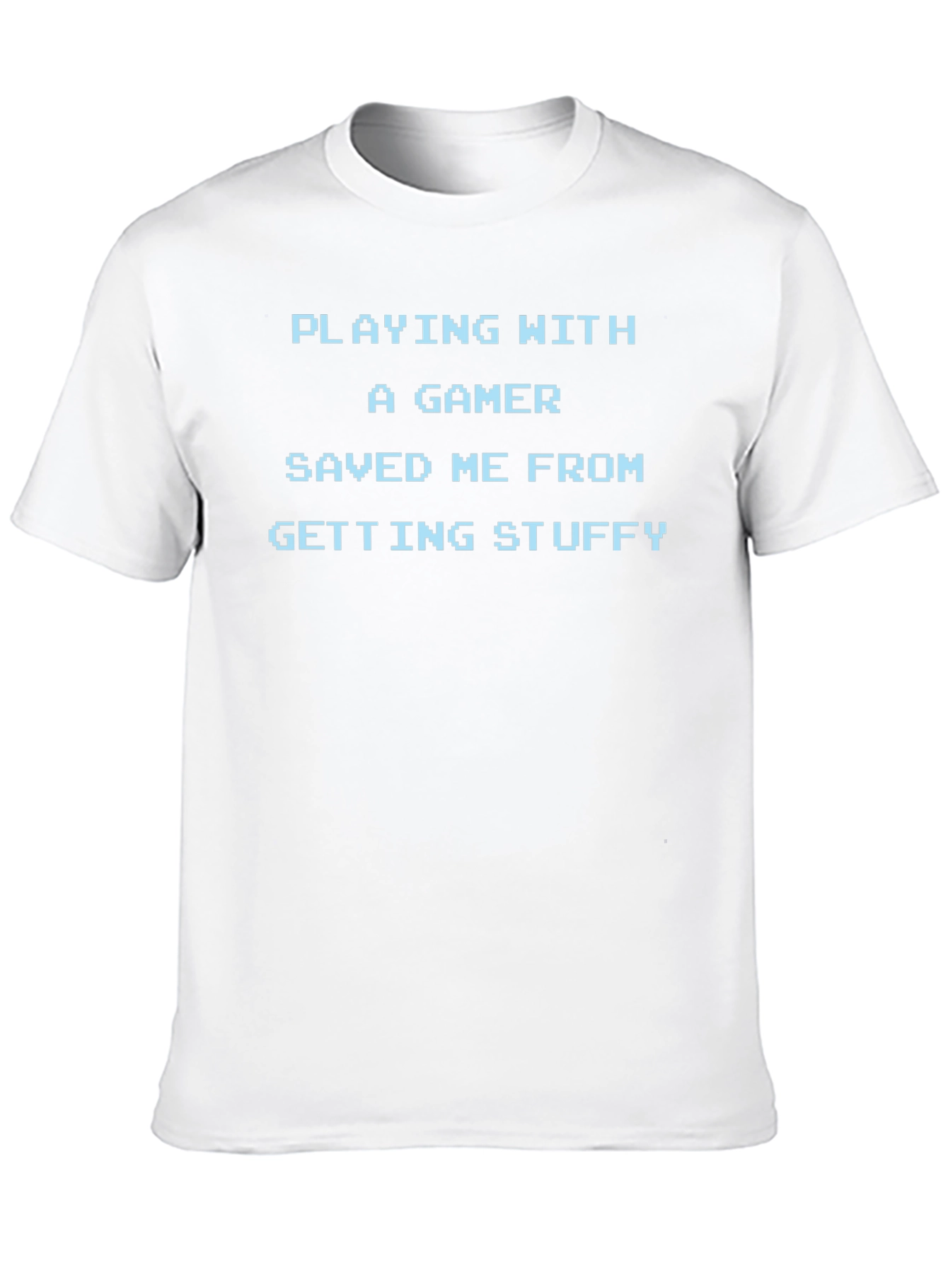 Playing With A Gamer Tee - Funny Slogan Shirt