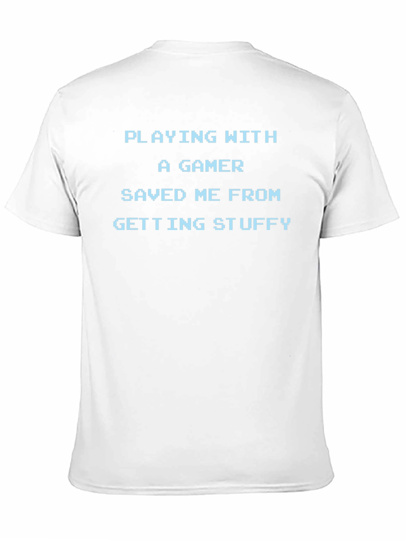 Playing With A Gamer Tee - Funny Slogan Shirt