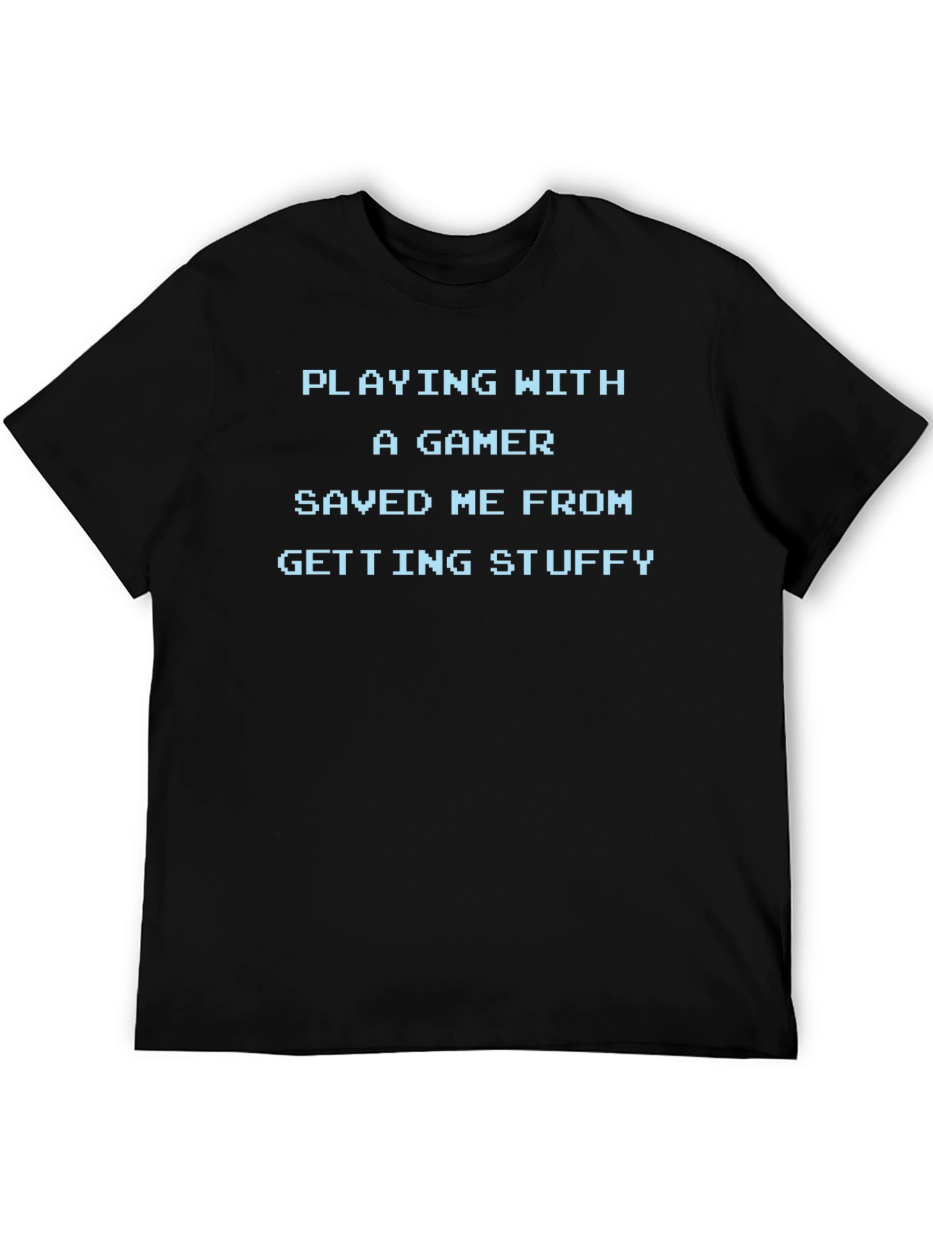 Playing With A Gamer Tee - Funny Slogan Shirt