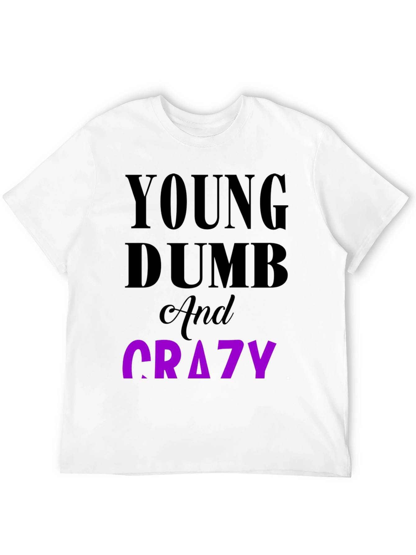 Young Dumb & Crazy Graphic T-Shirt