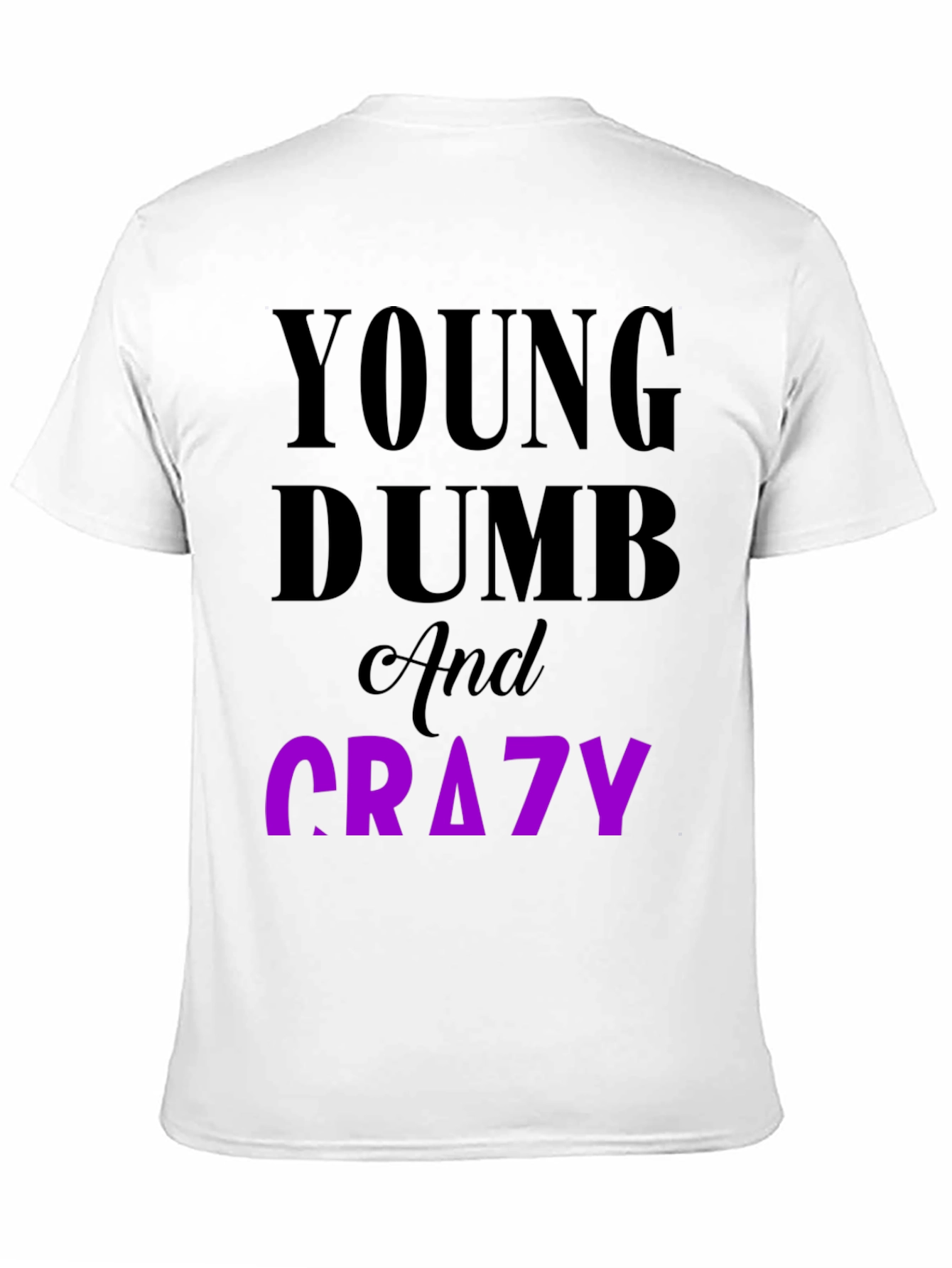 Young Dumb & Crazy Graphic T-Shirt