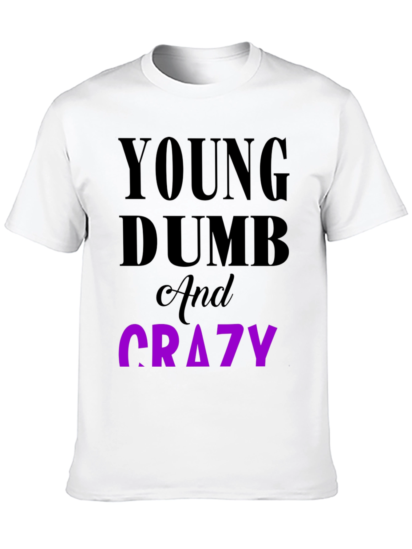 Young Dumb & Crazy Graphic T-Shirt