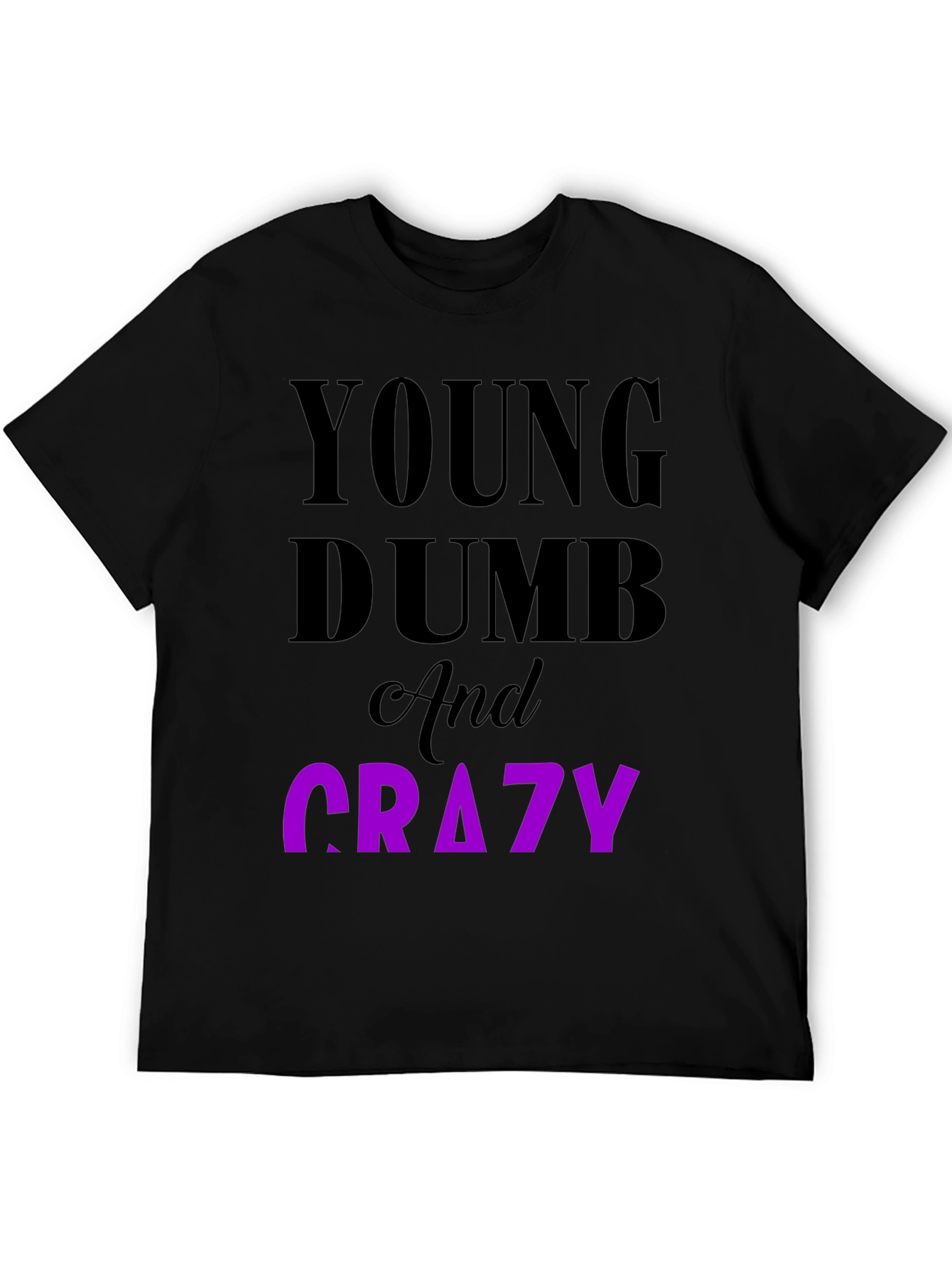 Young Dumb & Crazy Graphic T-Shirt