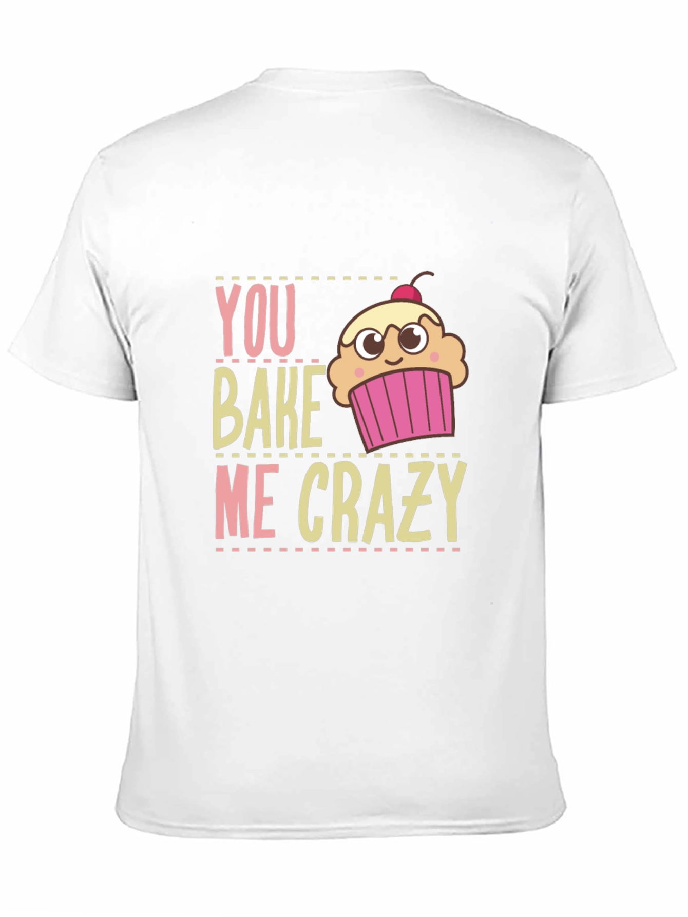 You Bake Me Crazy Graphic T-Shirt