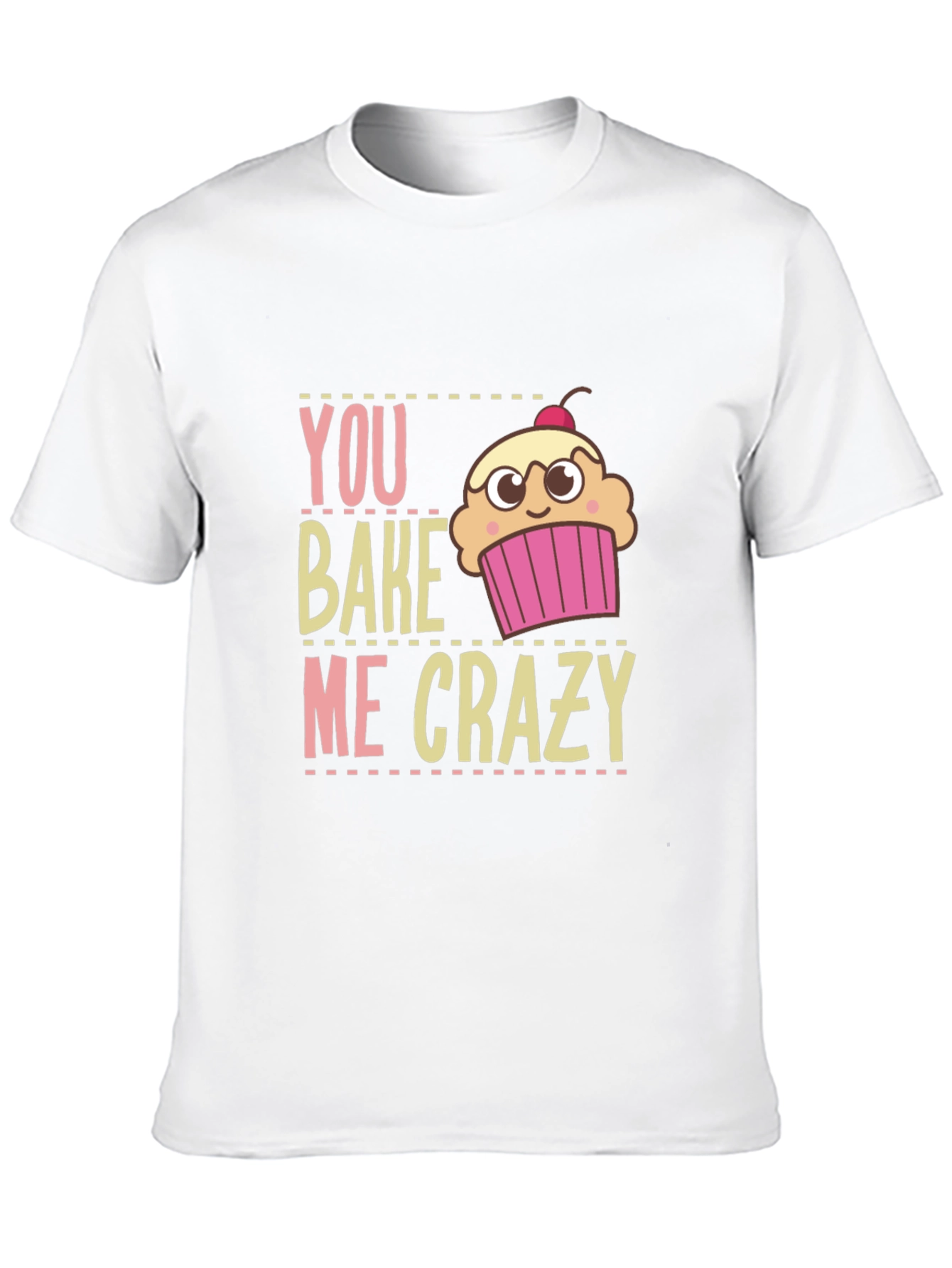 You Bake Me Crazy Graphic T-Shirt