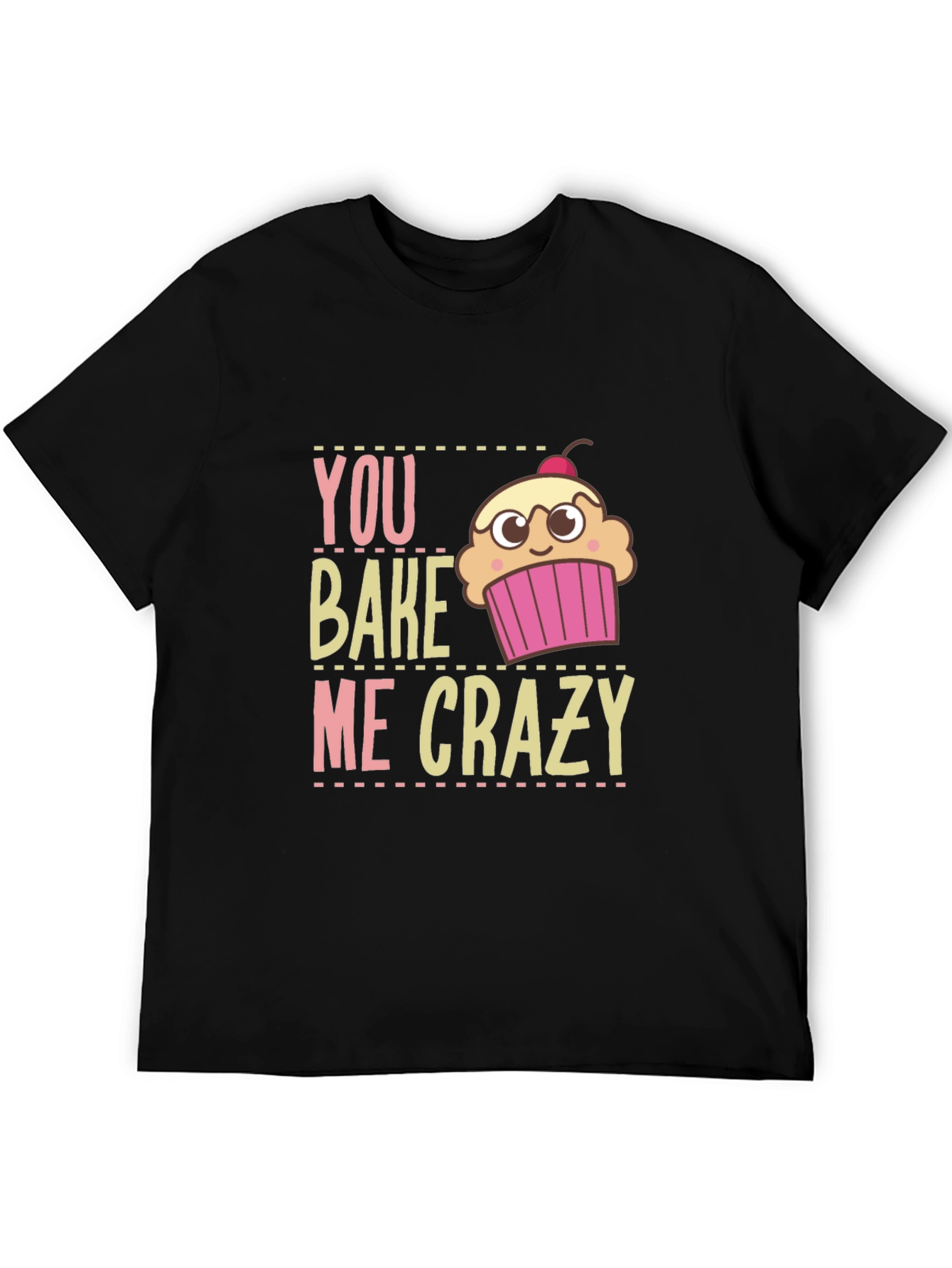 You Bake Me Crazy Graphic T-Shirt