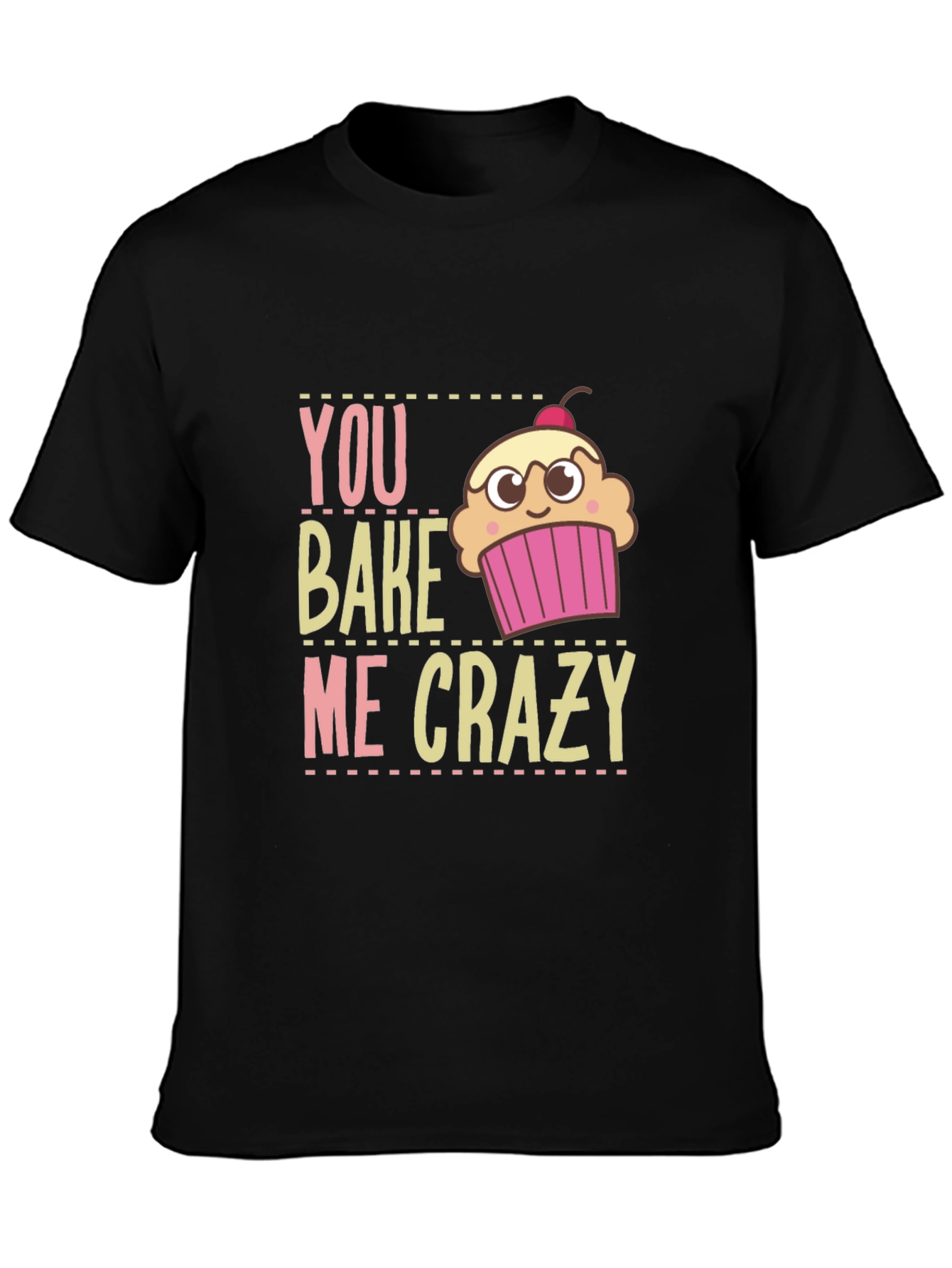 You Bake Me Crazy Graphic T-Shirt