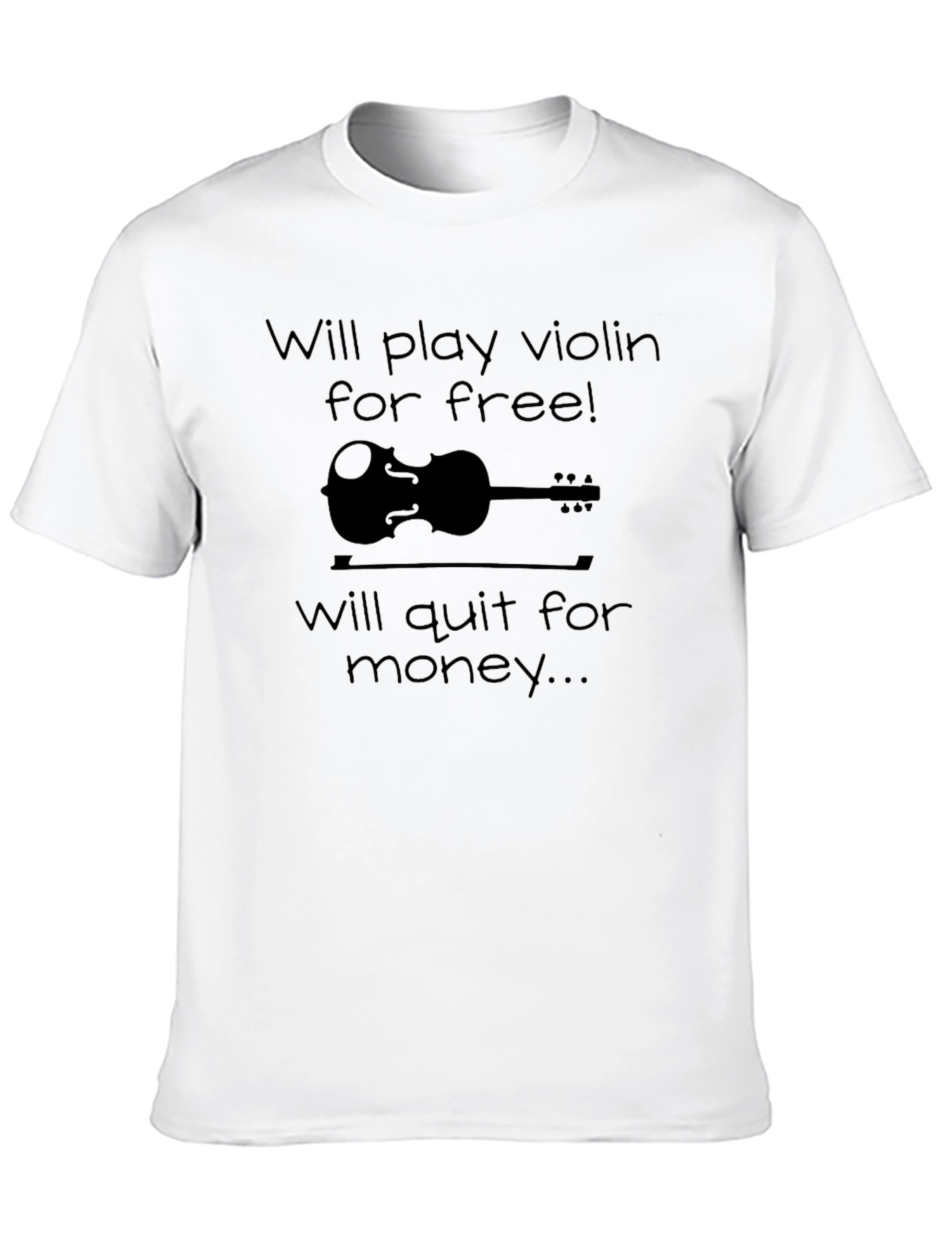 Will Play Violin For Free T-Shirt