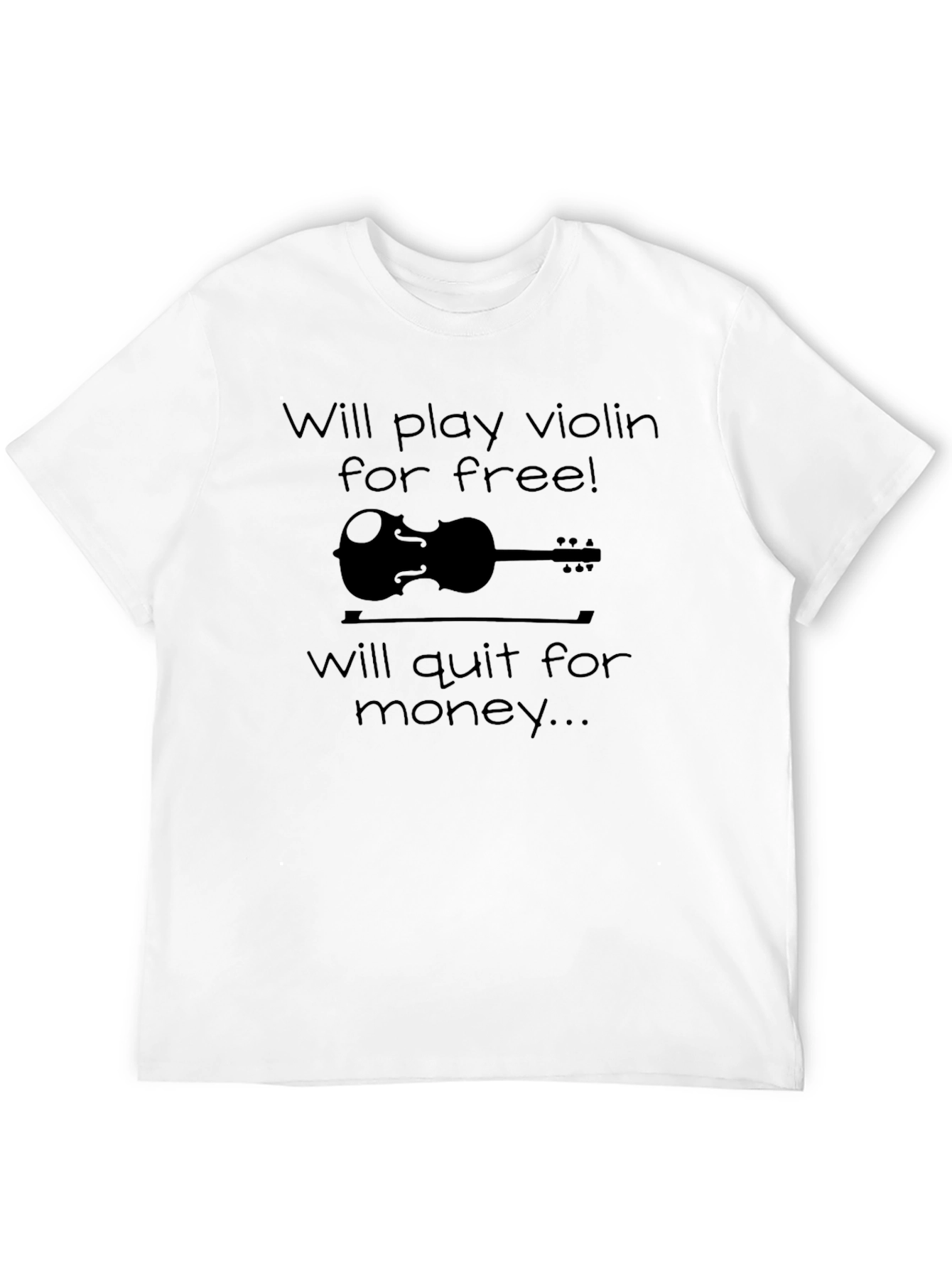 Will Play Violin For Free T-Shirt
