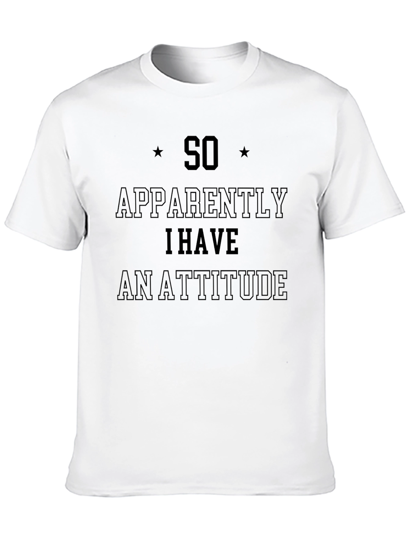 So Apparently I Have an Attitude T-Shirt