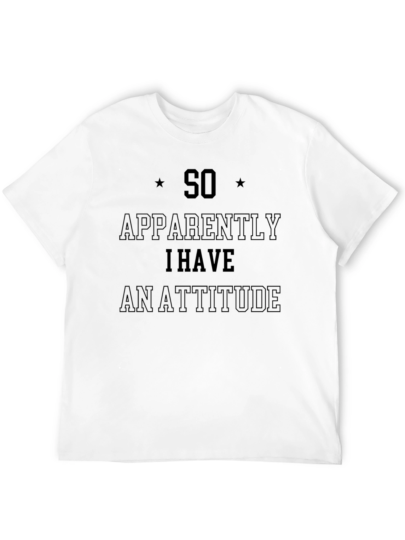 So Apparently I Have an Attitude T-Shirt