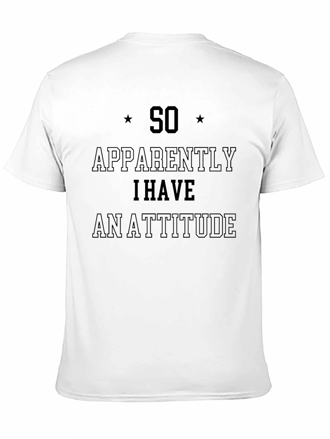 So Apparently I Have an Attitude T-Shirt