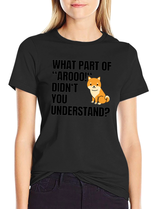 Funny Dog T-Shirt - What Part of Arooo?