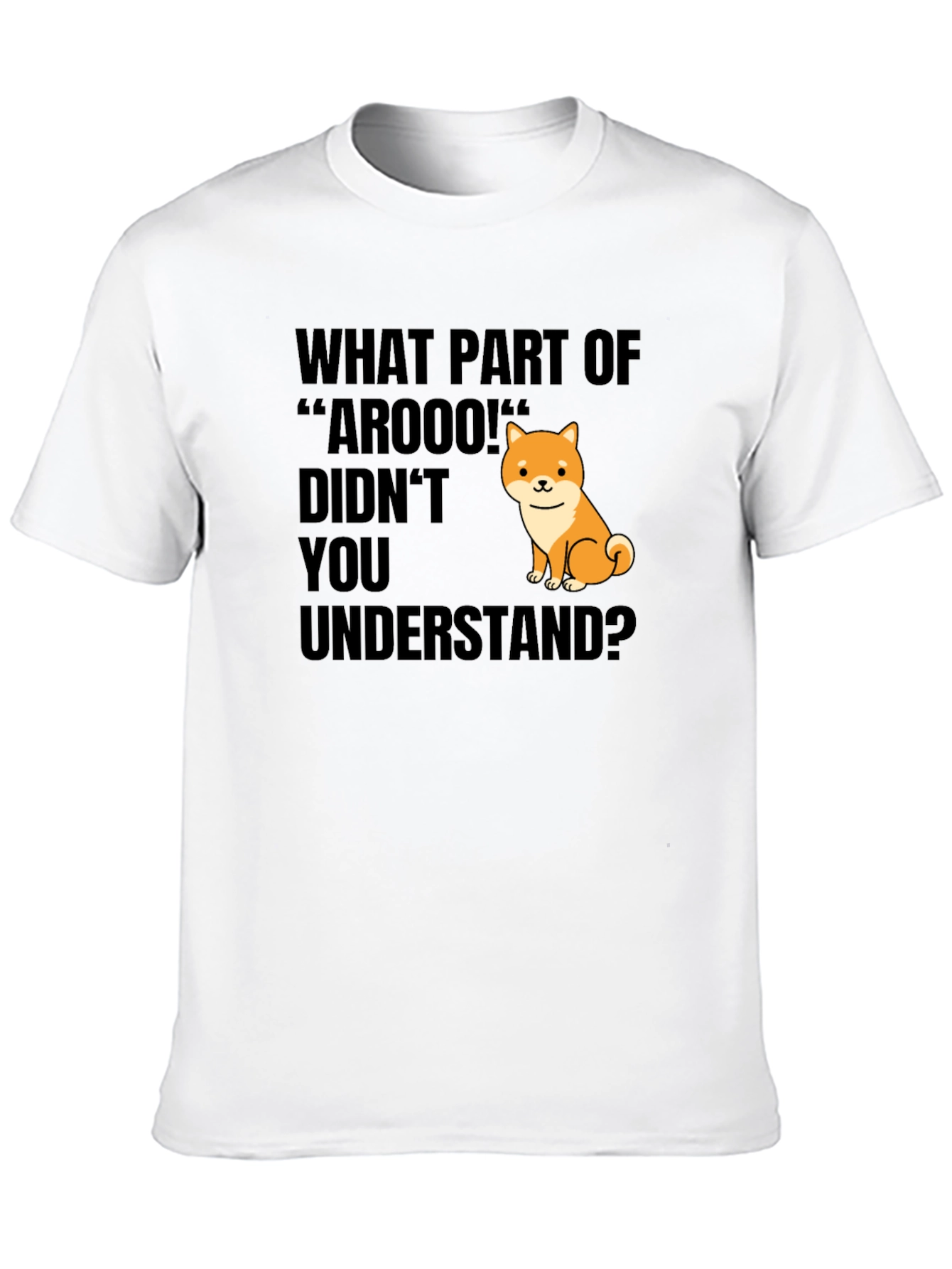 Funny Dog T-Shirt - What Part of Arooo?