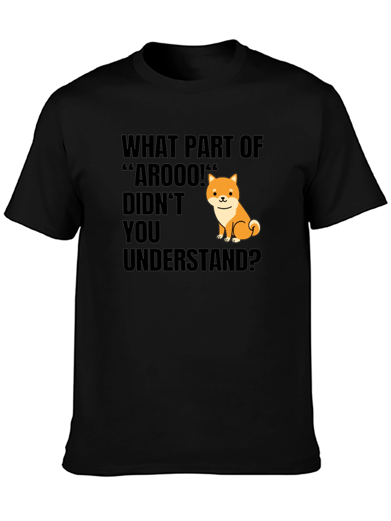 Funny Dog T-Shirt - What Part of Arooo?