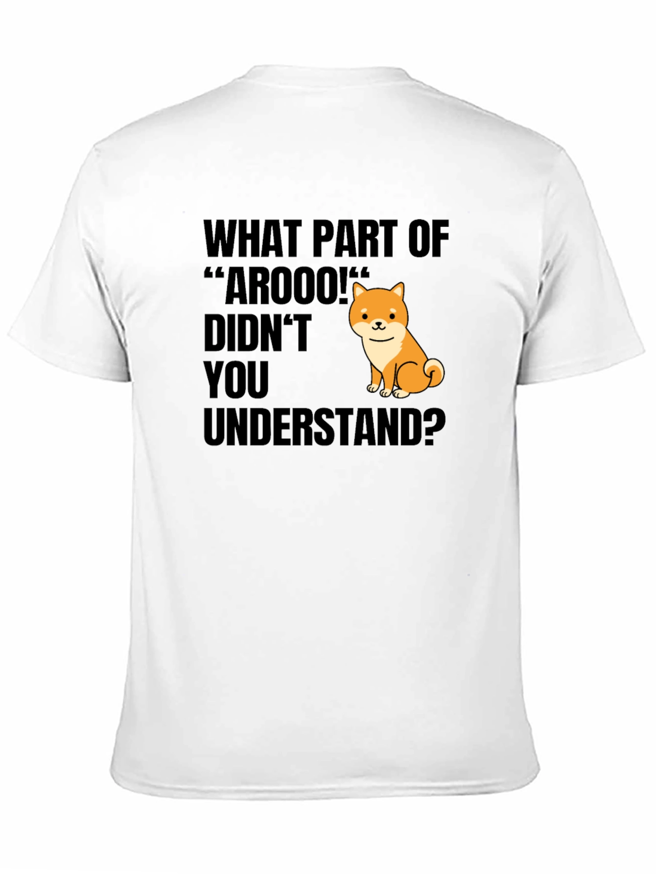 Funny Dog T-Shirt - What Part of Arooo?
