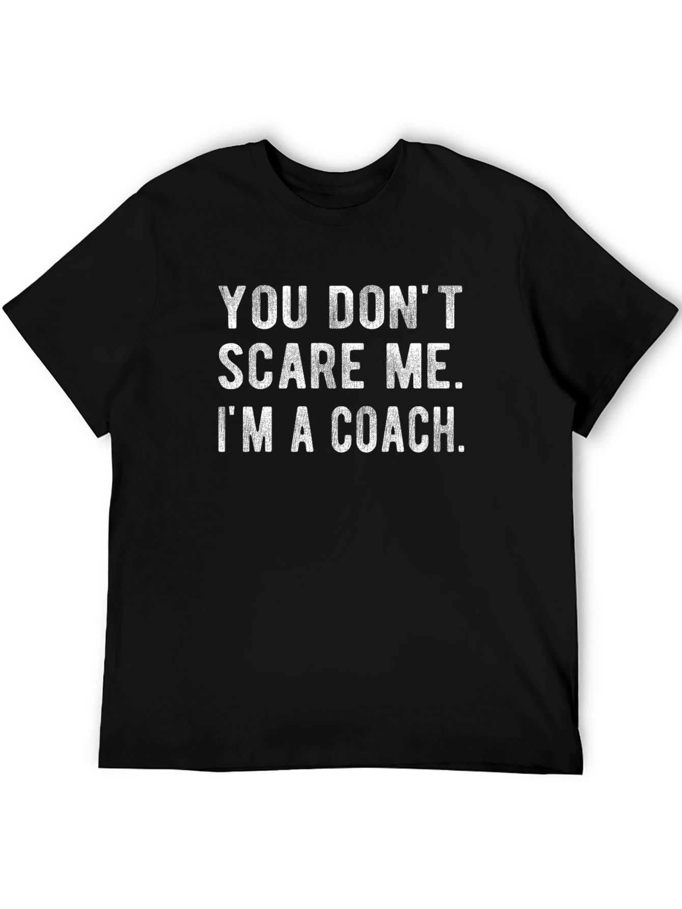 You Dont Scare Me Im A Coach Graphic Tee