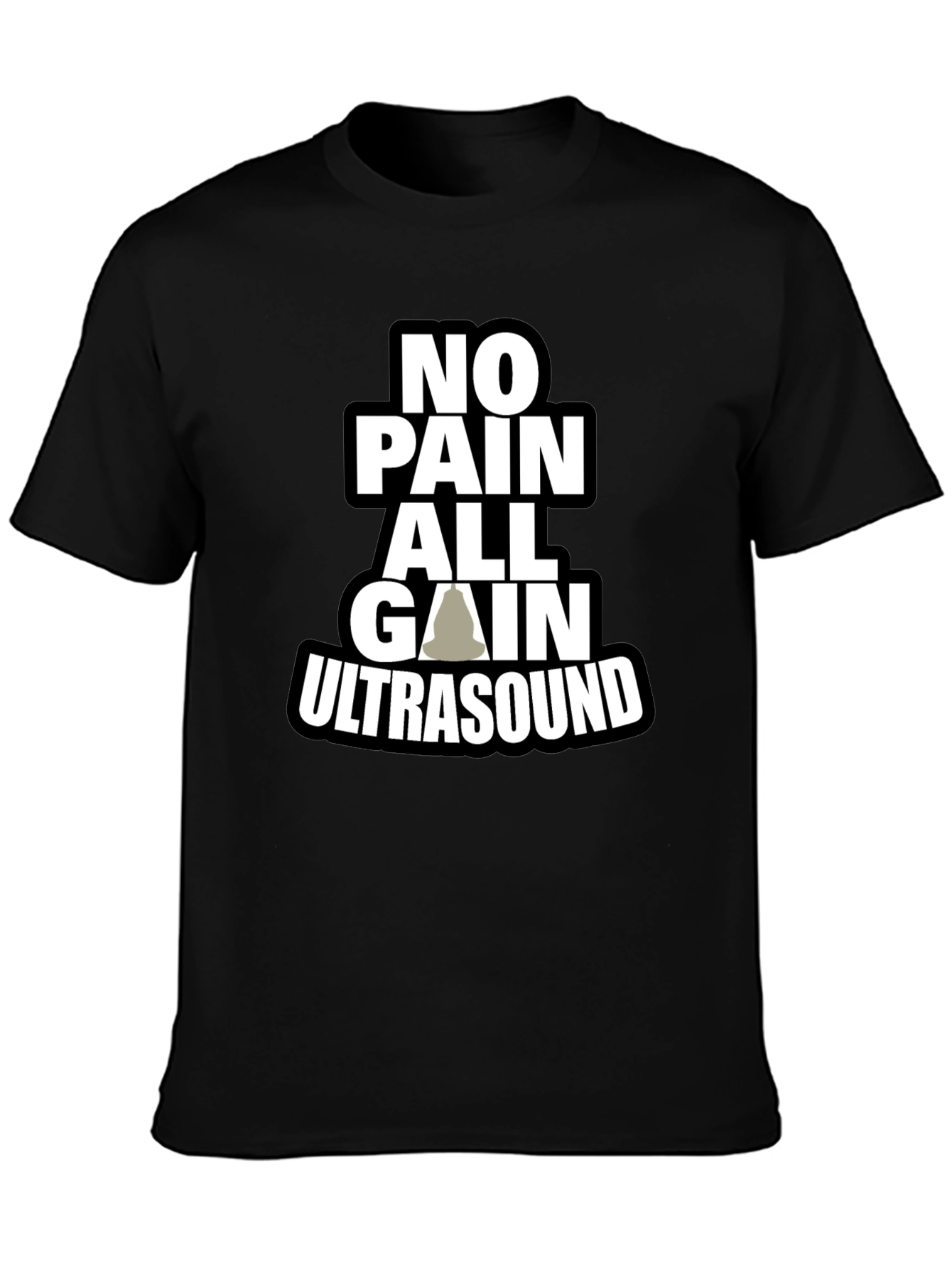 No Pain All Gain Ultrasound T-Shirt