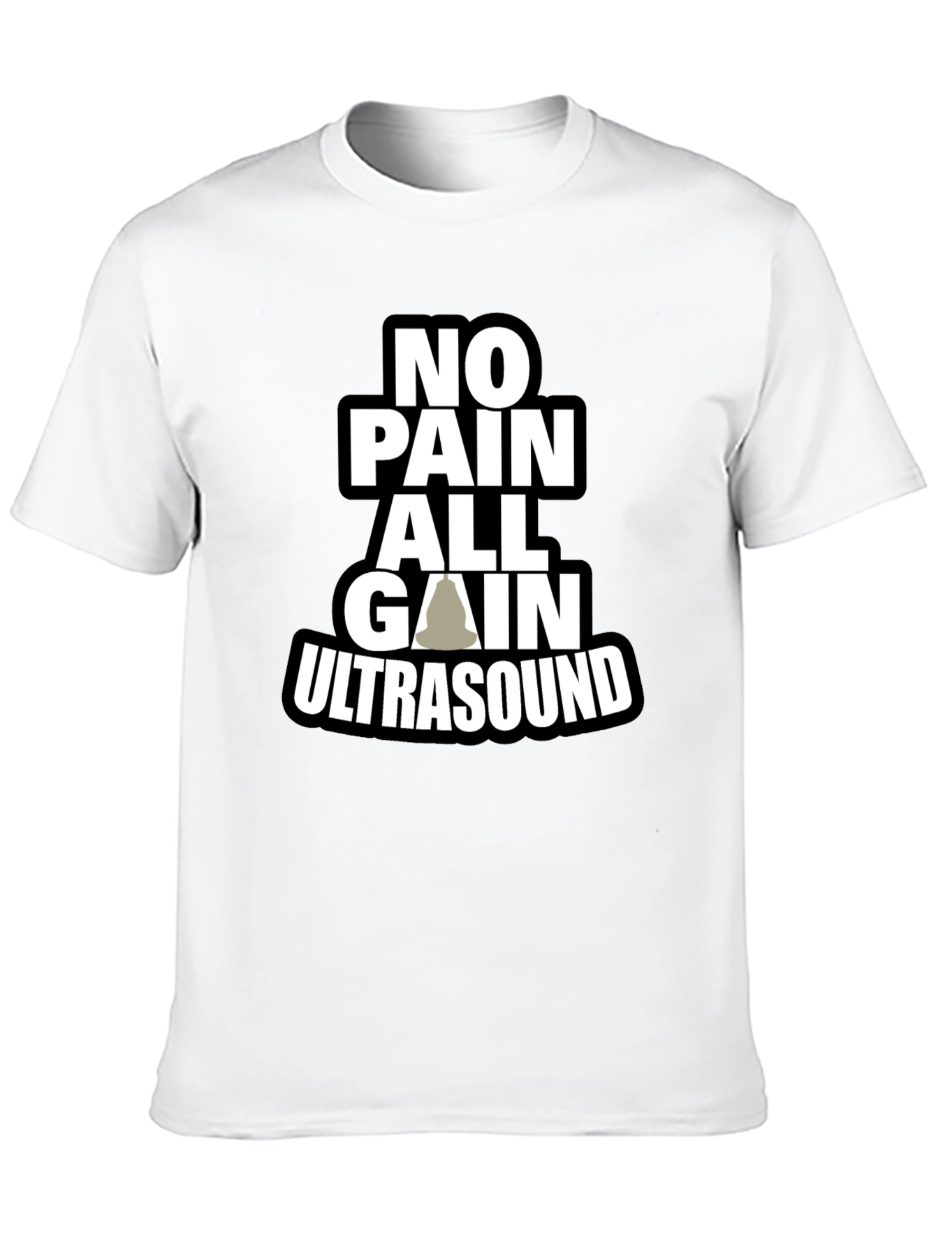 No Pain All Gain Ultrasound T-Shirt