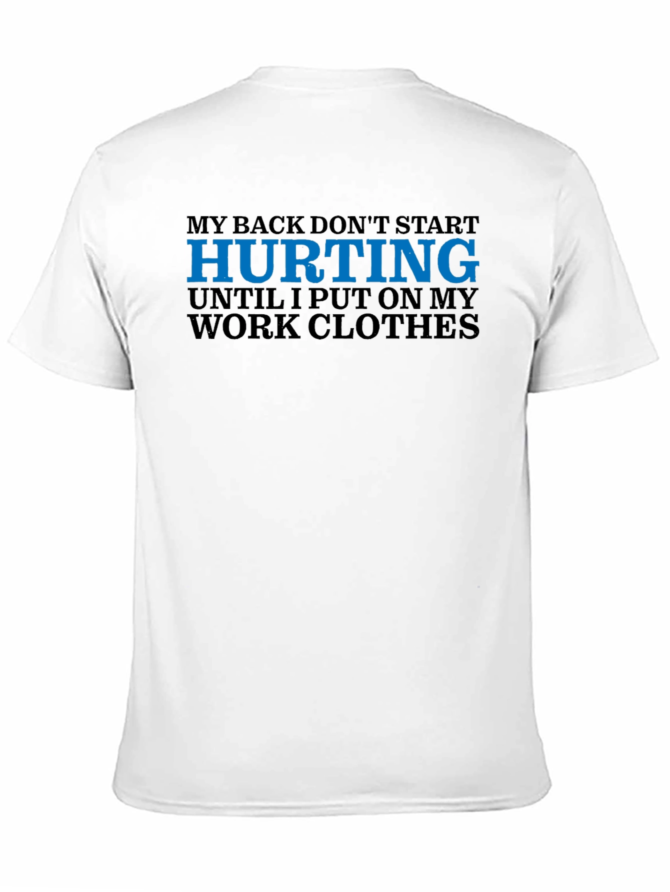 My Back Hurts Work Clothes Graphic T-Shirt