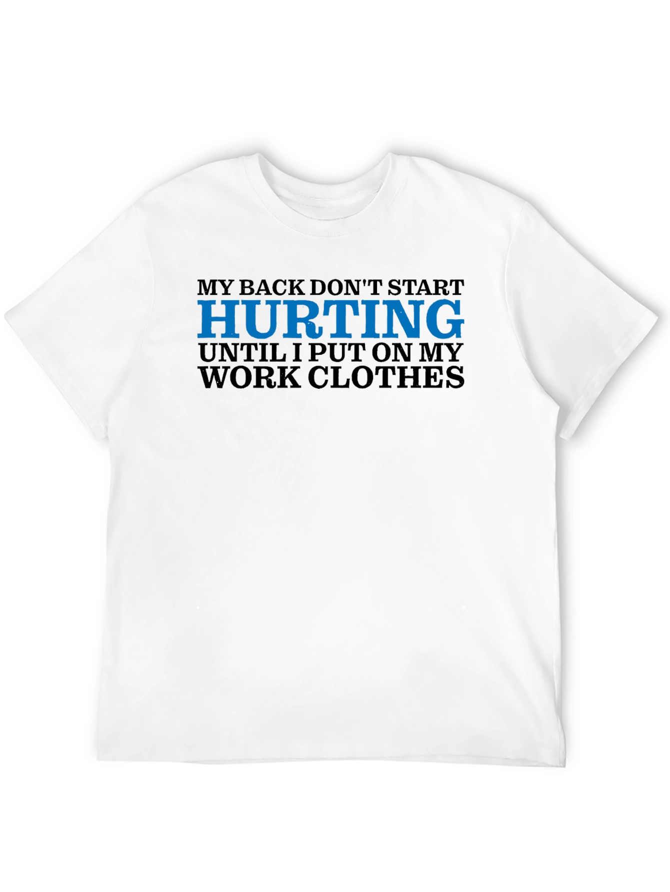 My Back Hurts Work Clothes Graphic T-Shirt
