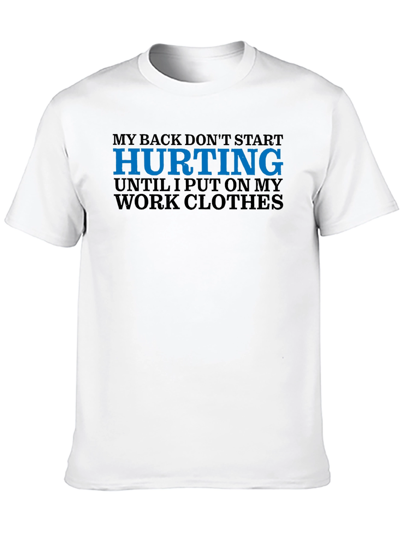 My Back Hurts Work Clothes Graphic T-Shirt