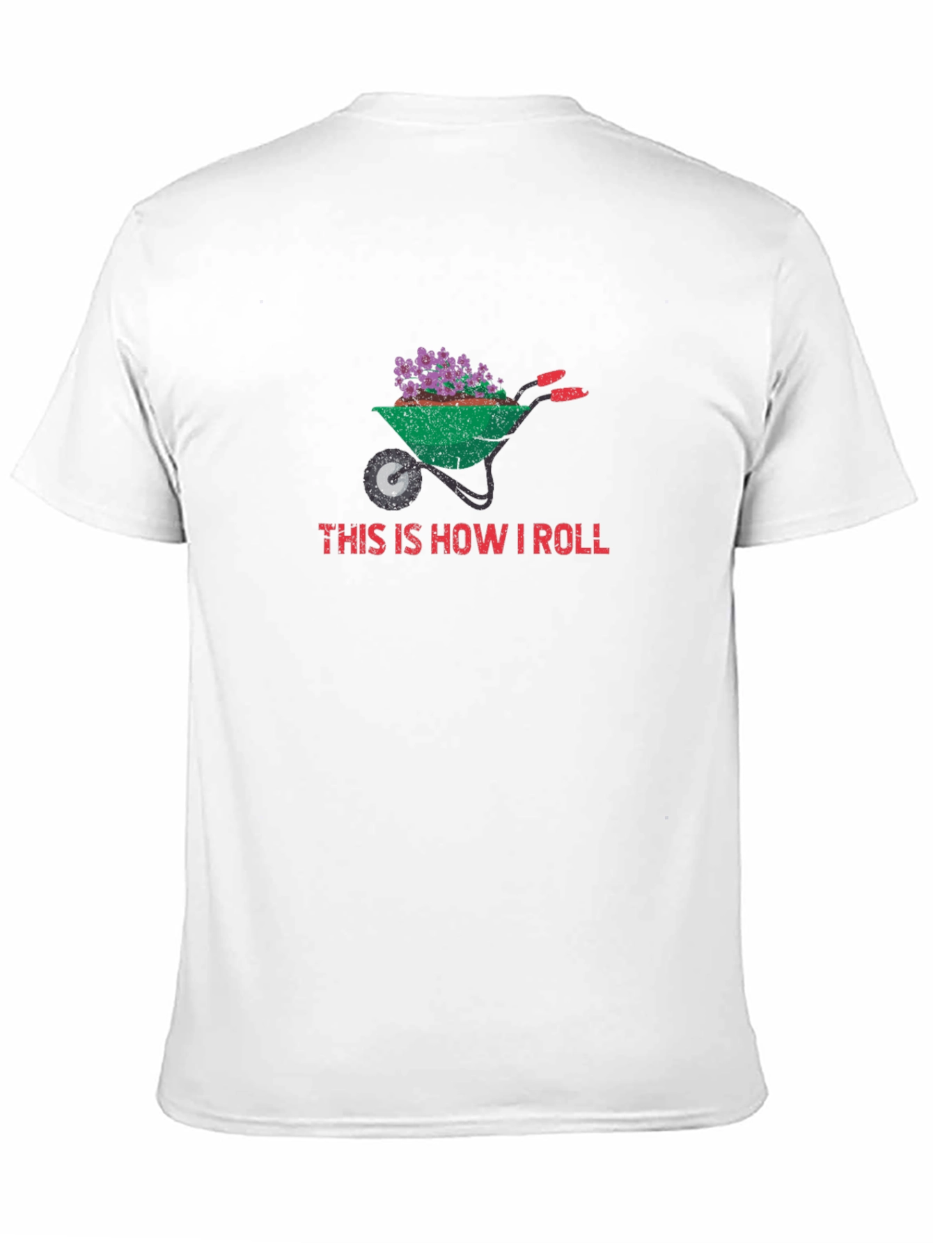 Gardening Wheelbarrow T-Shirt - This Is How I Roll