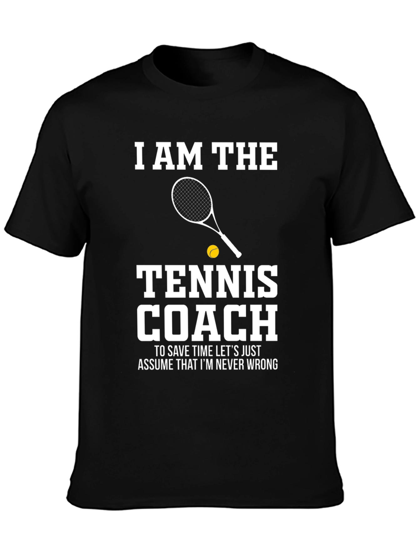 Tennis Coach T-Shirt - I AM THE Tennis Coach