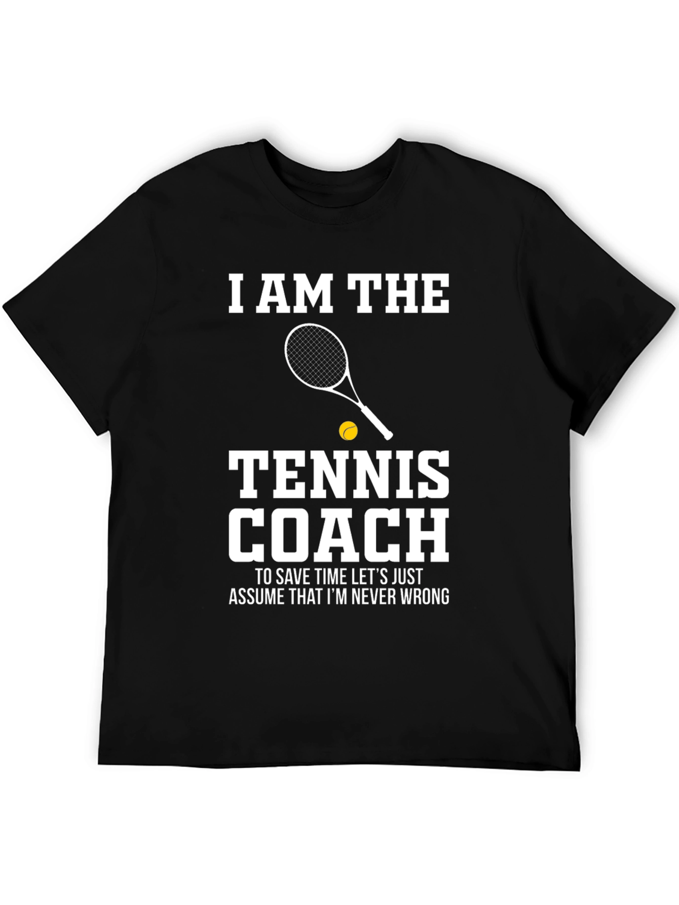 Tennis Coach T-Shirt - I AM THE Tennis Coach