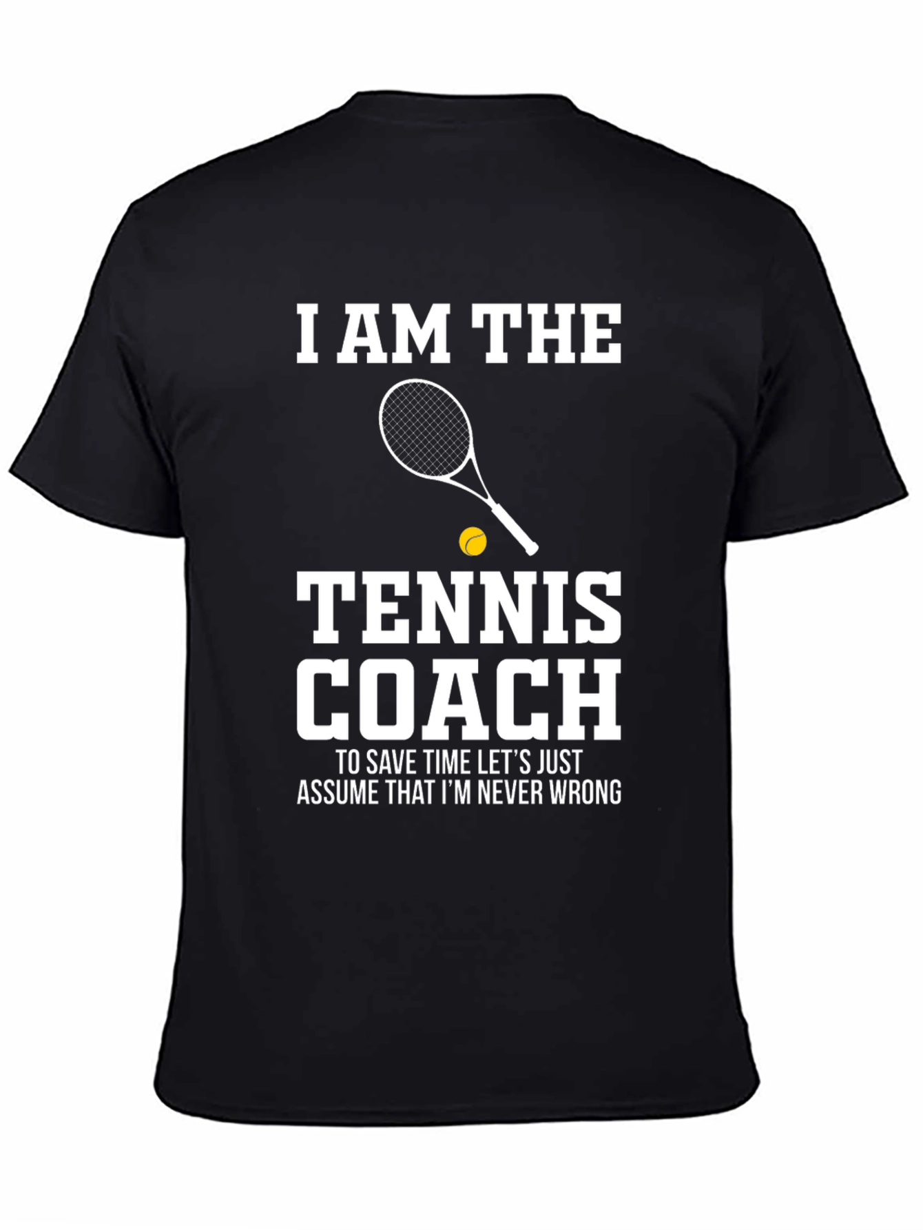 Tennis Coach T-Shirt - I AM THE Tennis Coach