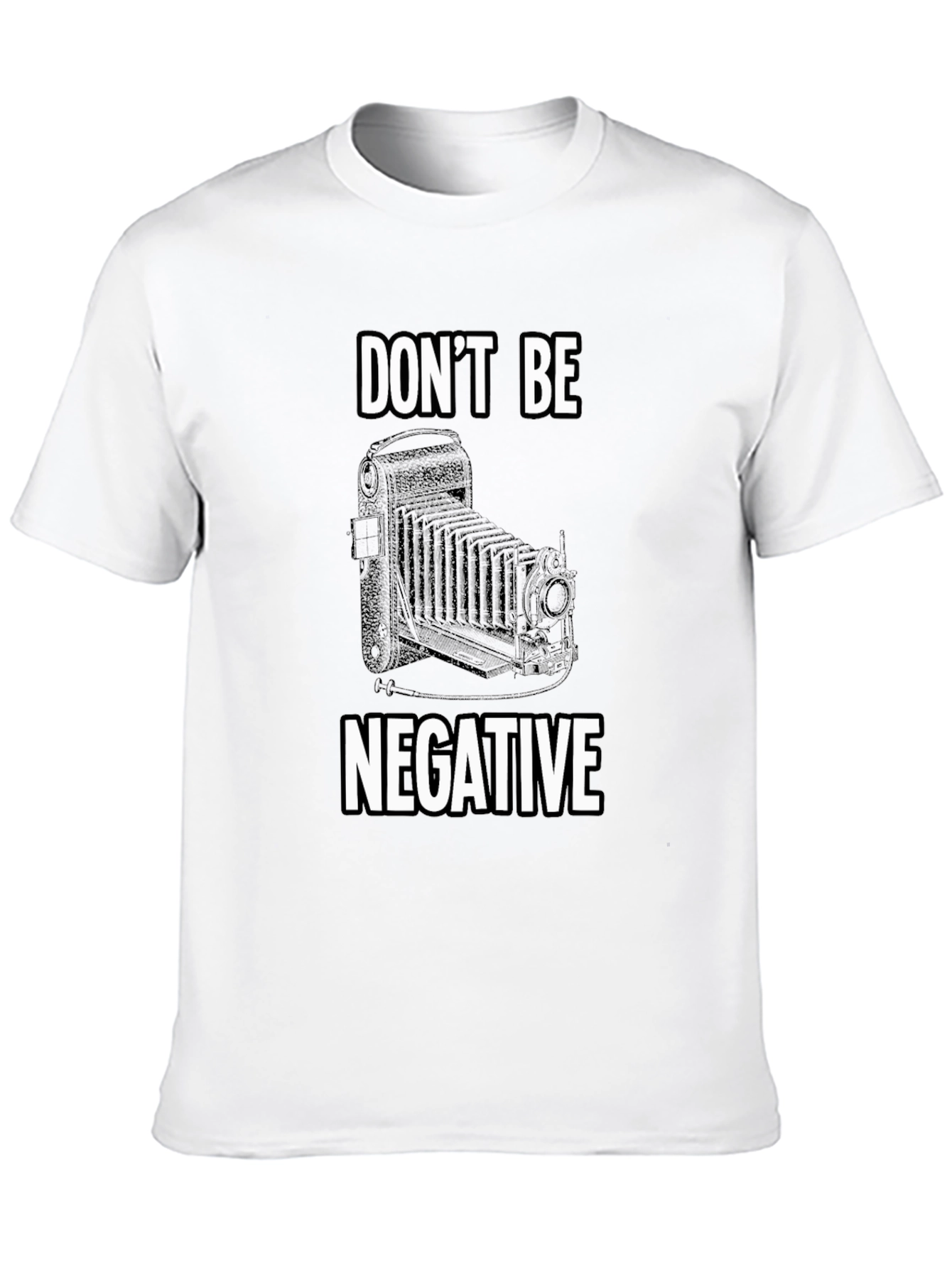 Dont Be Negative Camera T-Shirt